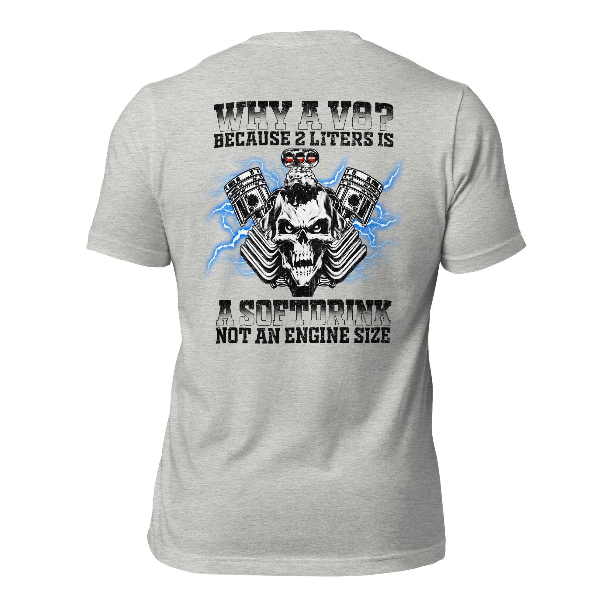 Why A V8 - Because 2 Liters Is A Softdrink - T-shirt