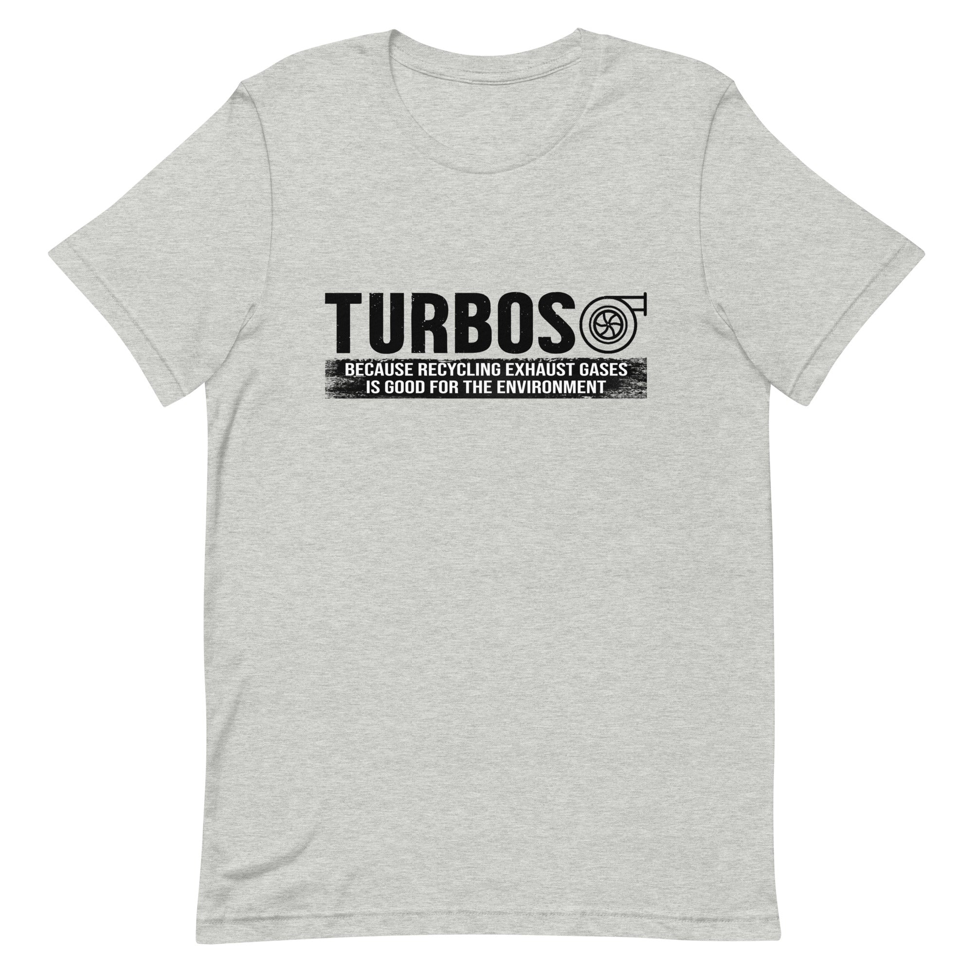 Turbos - Because Recycling Exhaust Gases Is Good For The Environment T-shirt
