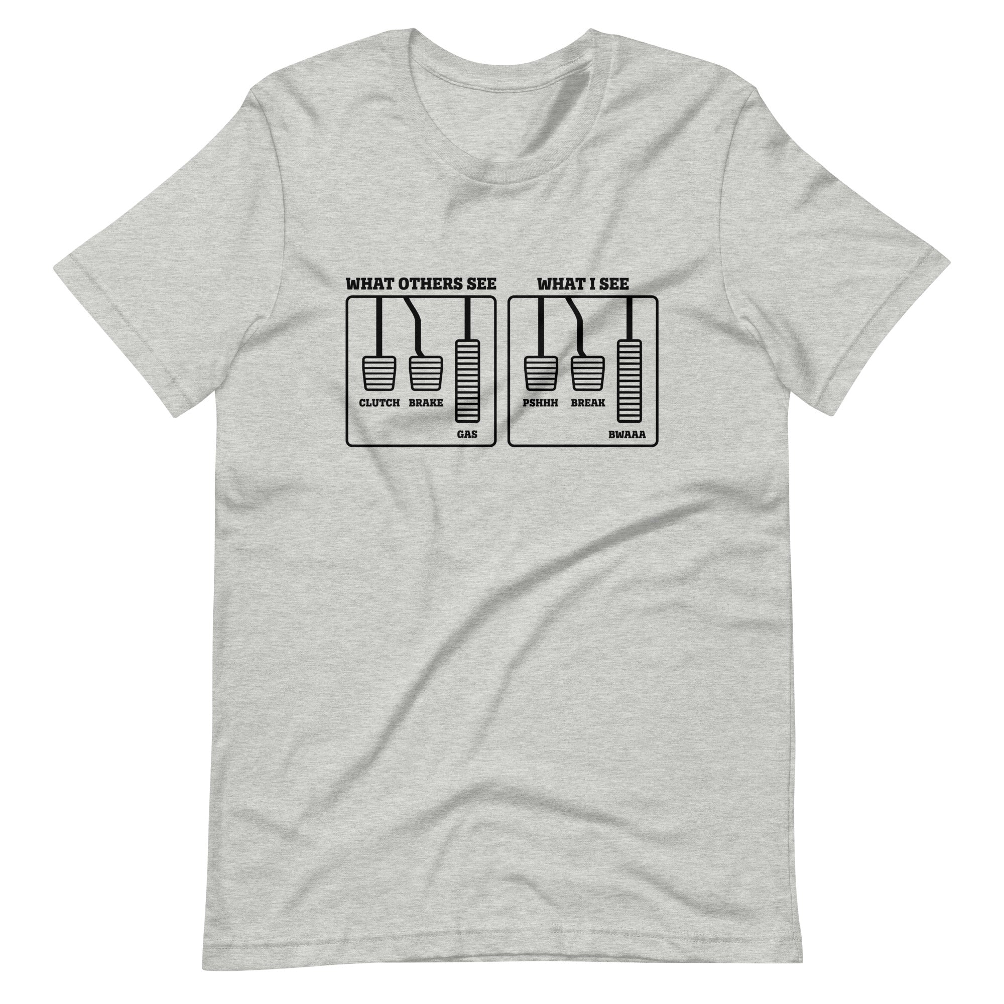 What I See PSHHH BREAK BWAAA T-shirt