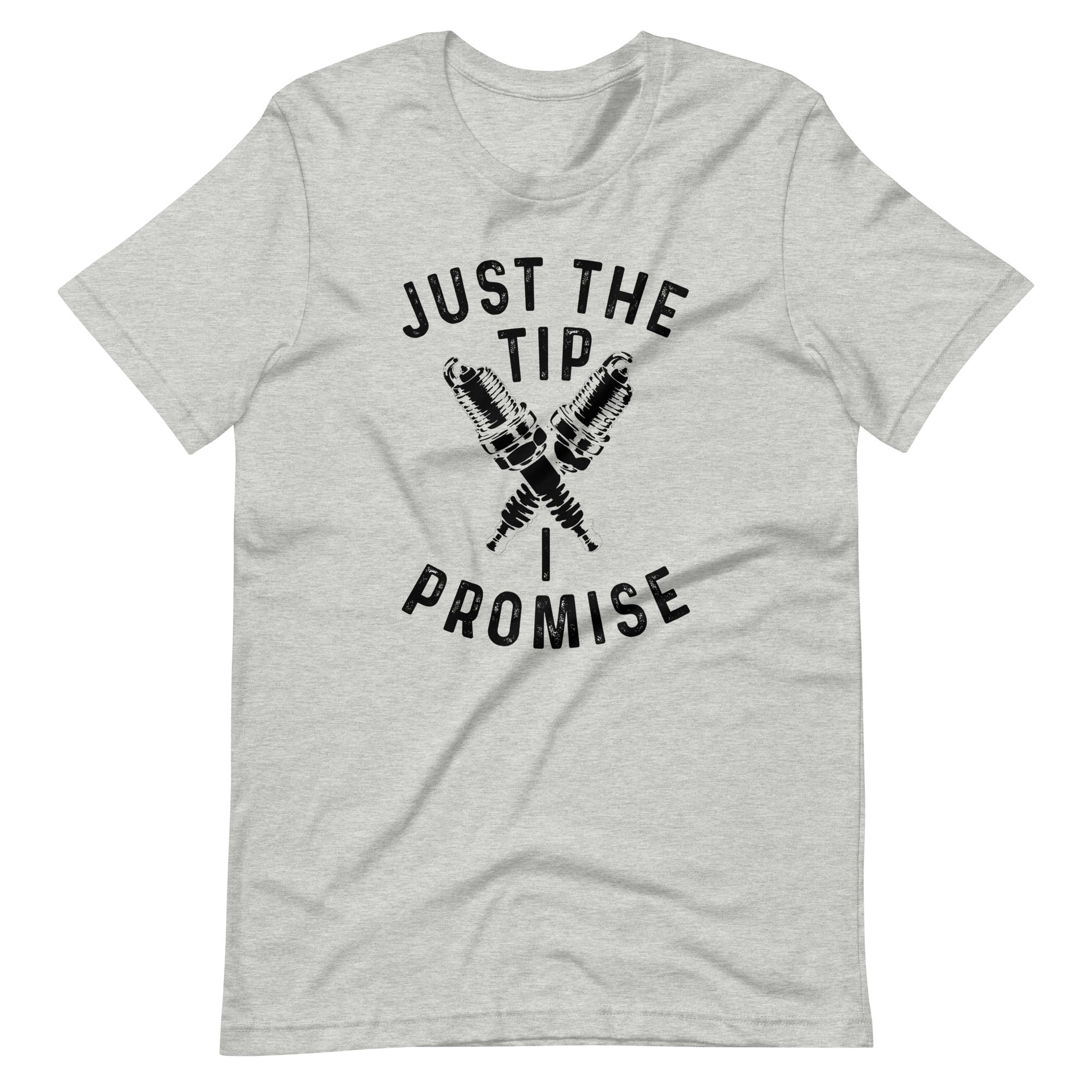 Just The Tip I Promise - Car Enthusiast T-shirt
