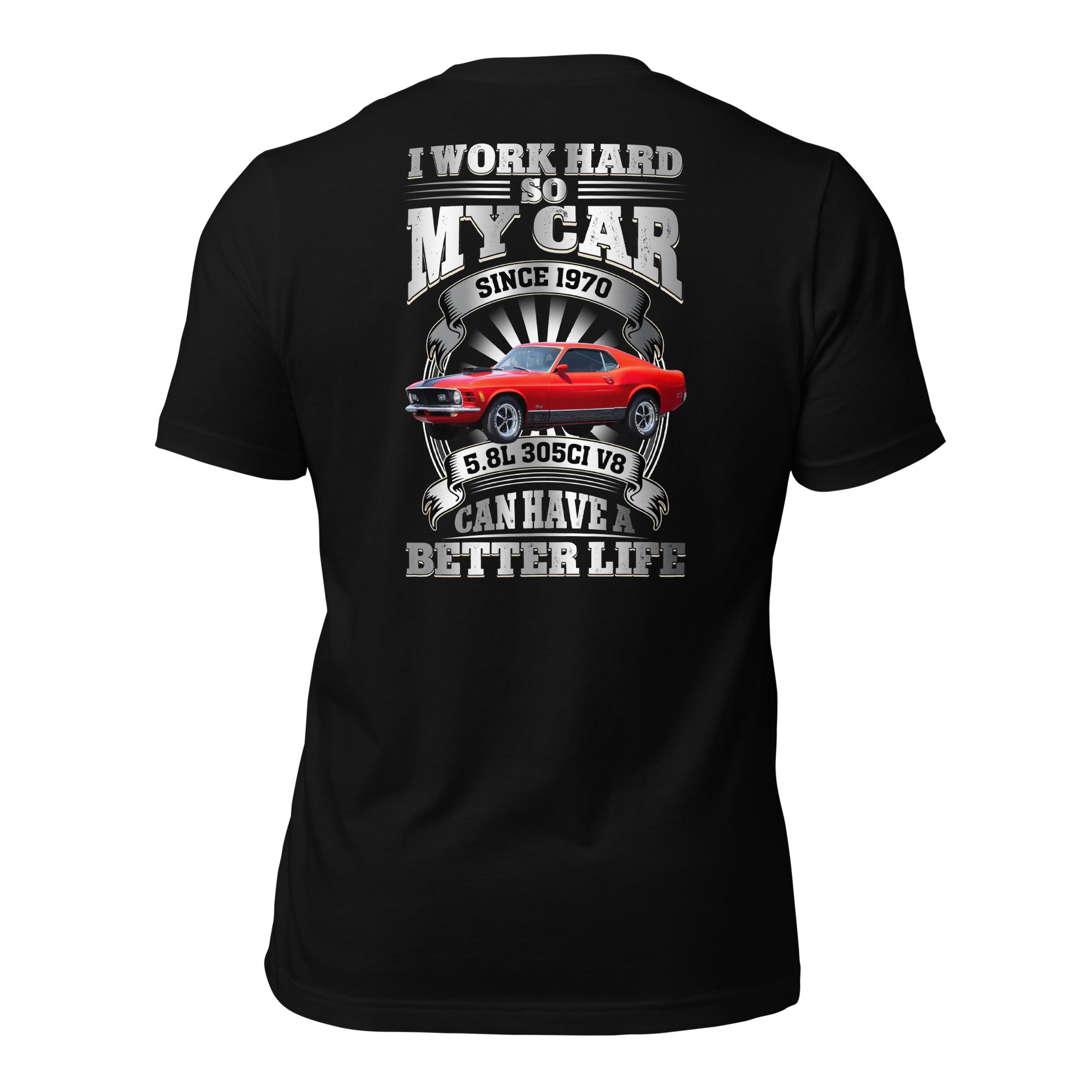 I Work Hard So My Car Can Have A Better Life - Customized T-shirt