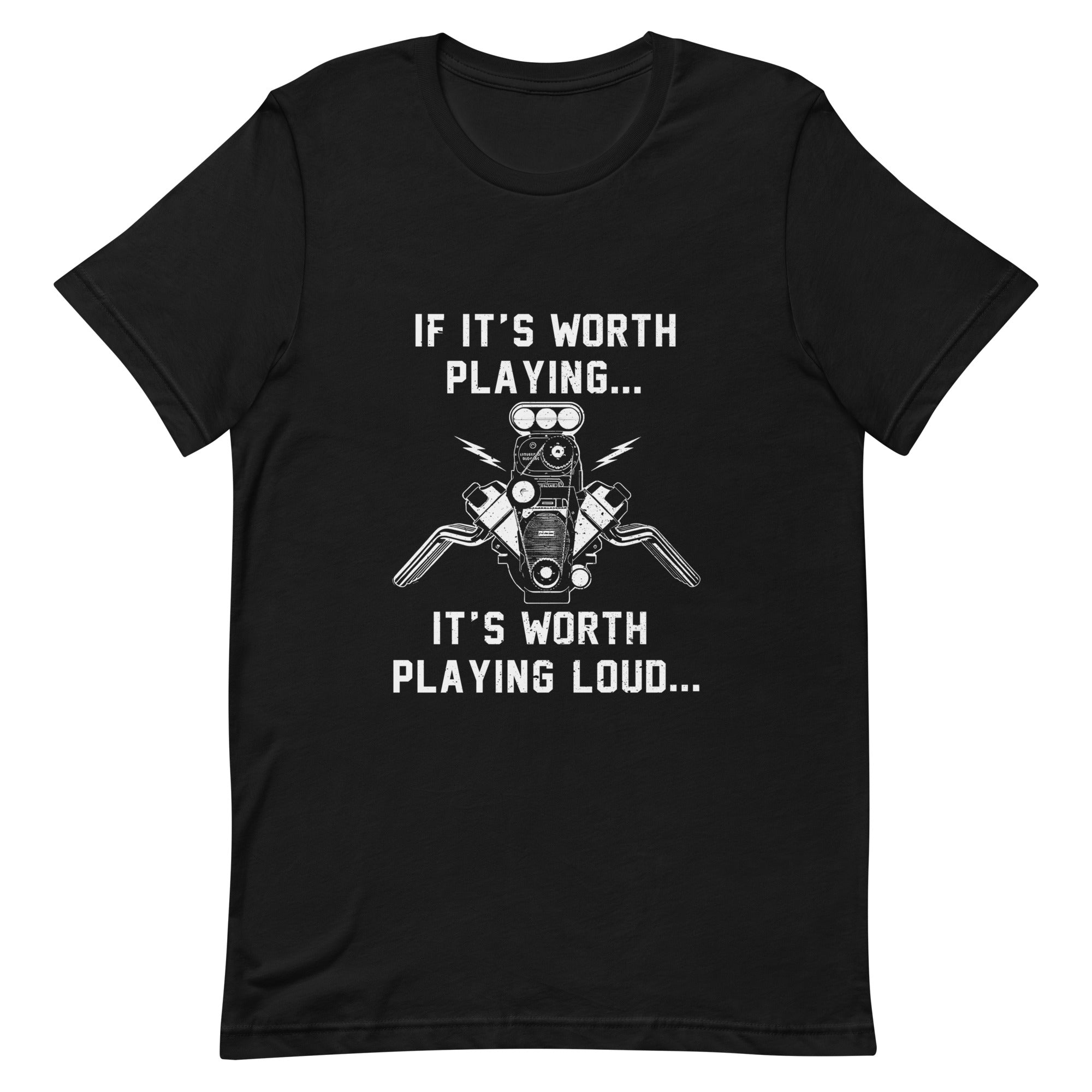 If It's Worth Playing It's Worth Playing Hard V8 Engine T-shirt