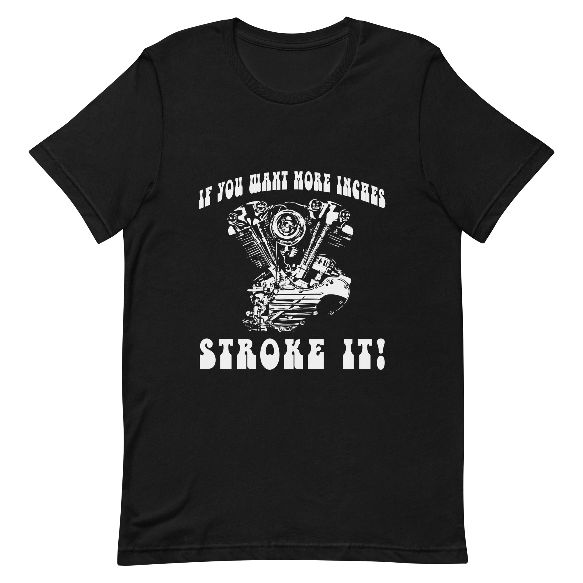 If You Want More Inches Stroke It T-shirt