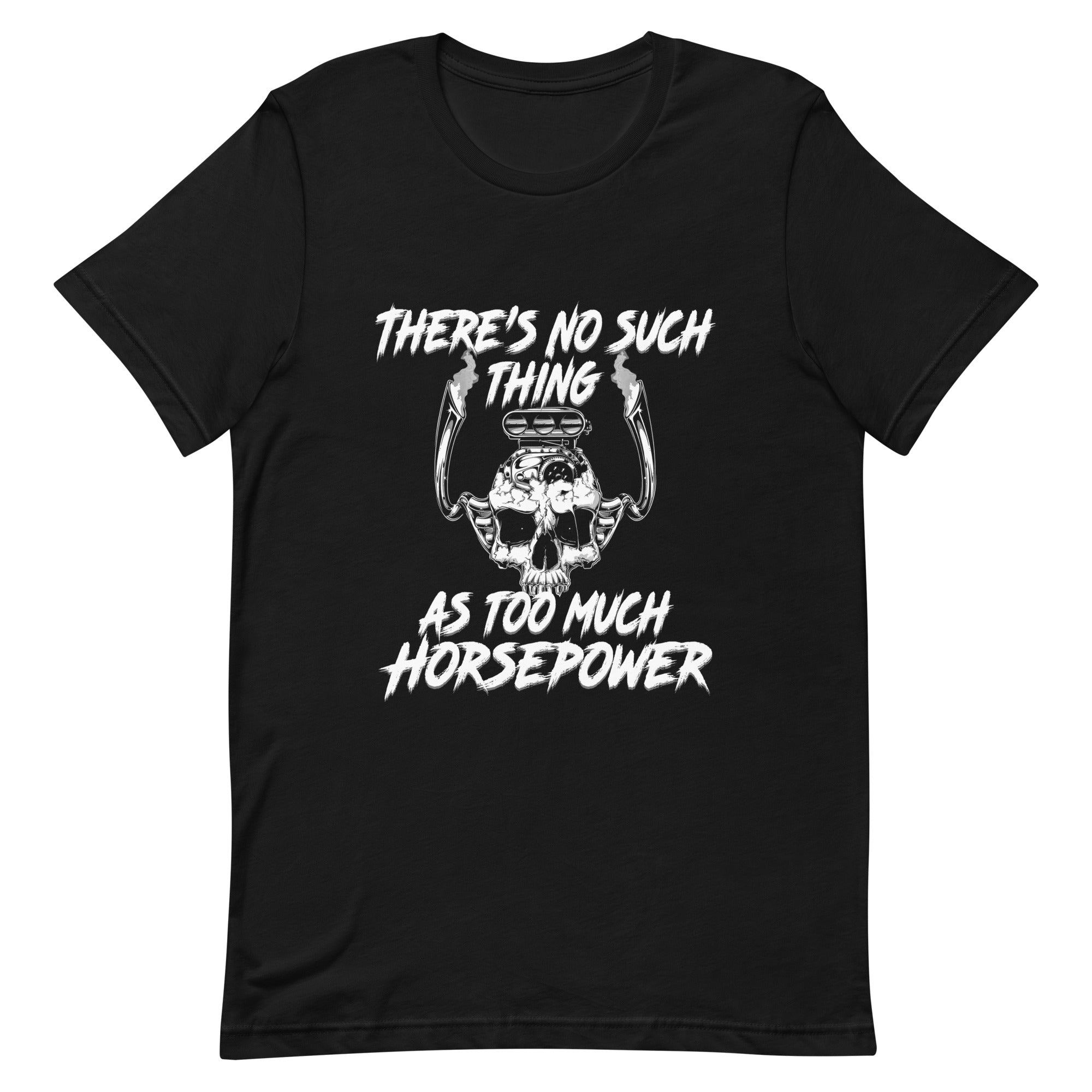 No Such Thing As Too Much Horsepower - V8 Engine T-shirt