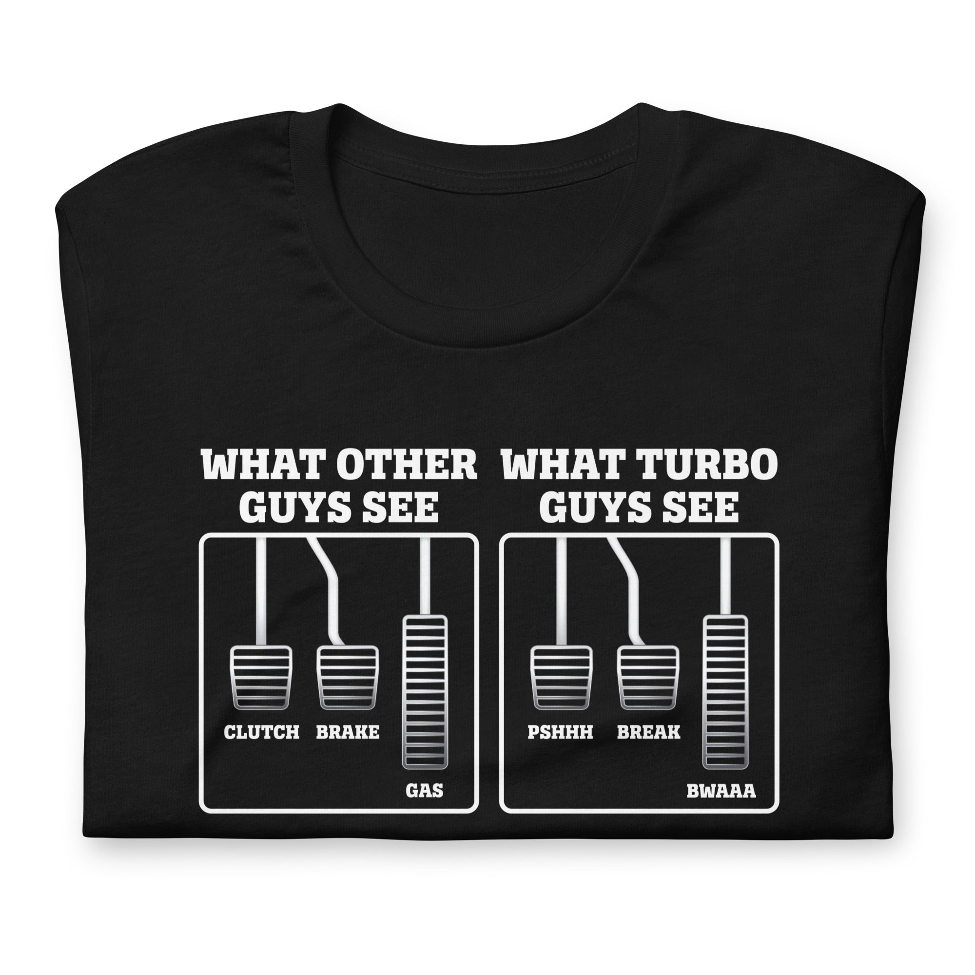 What Turbo Guys See - Manual Transmission T-shirt