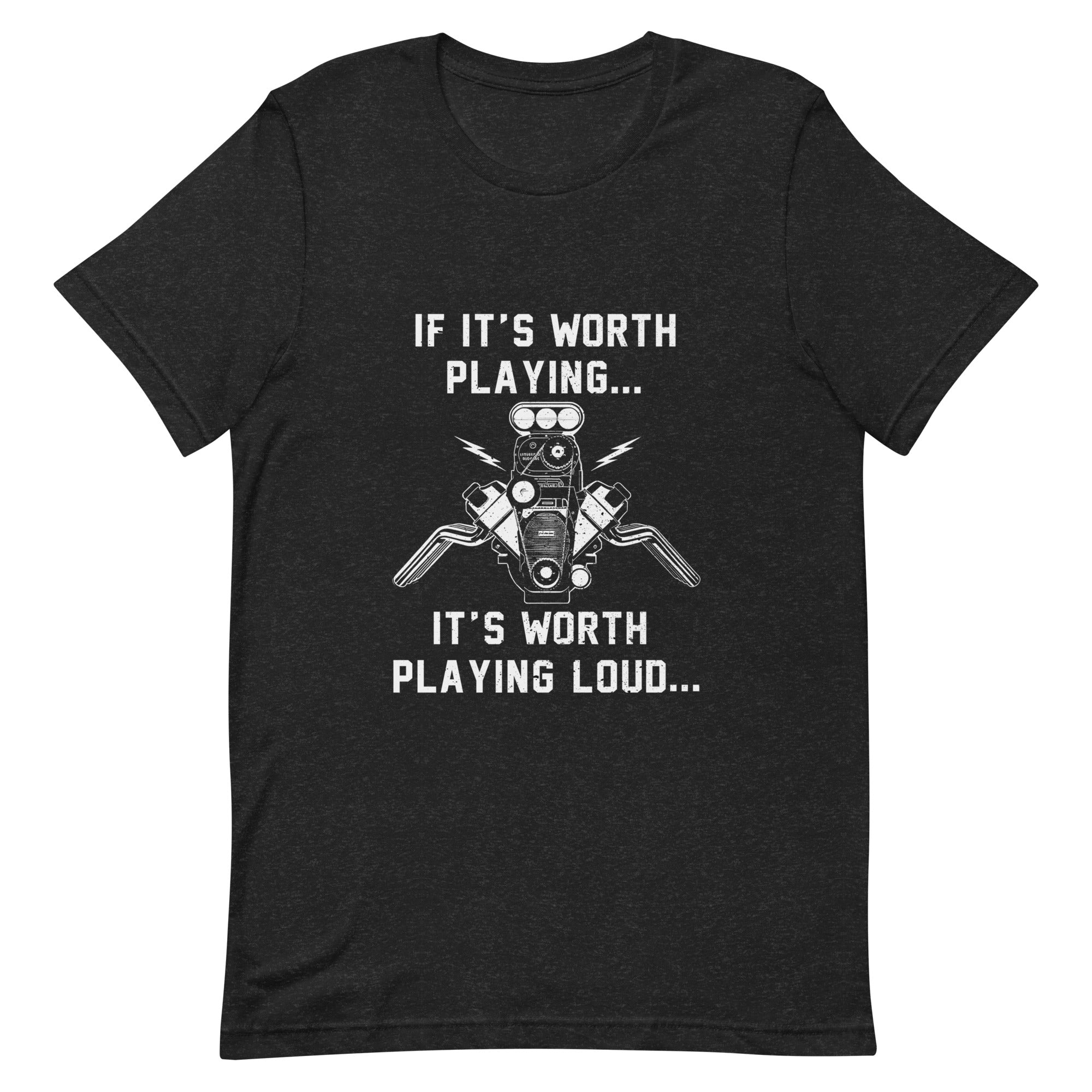 If It's Worth Playing It's Worth Playing Hard V8 Engine T-shirt