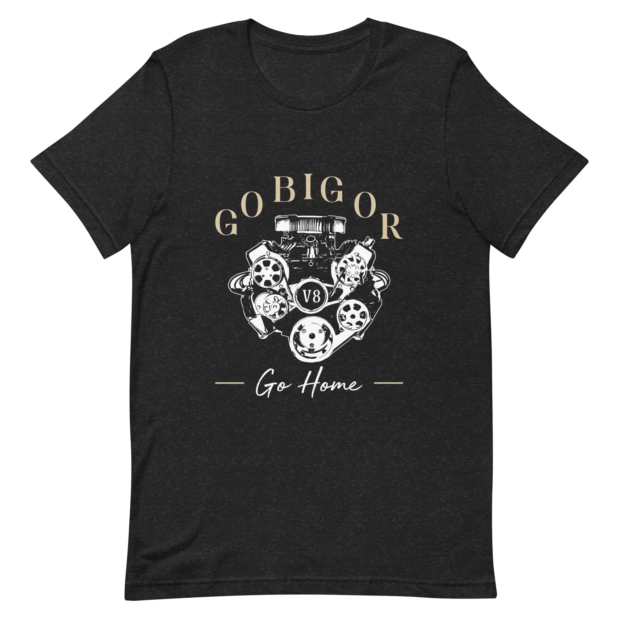 Go Big Or Go Home - V8 Big Block T-shirt