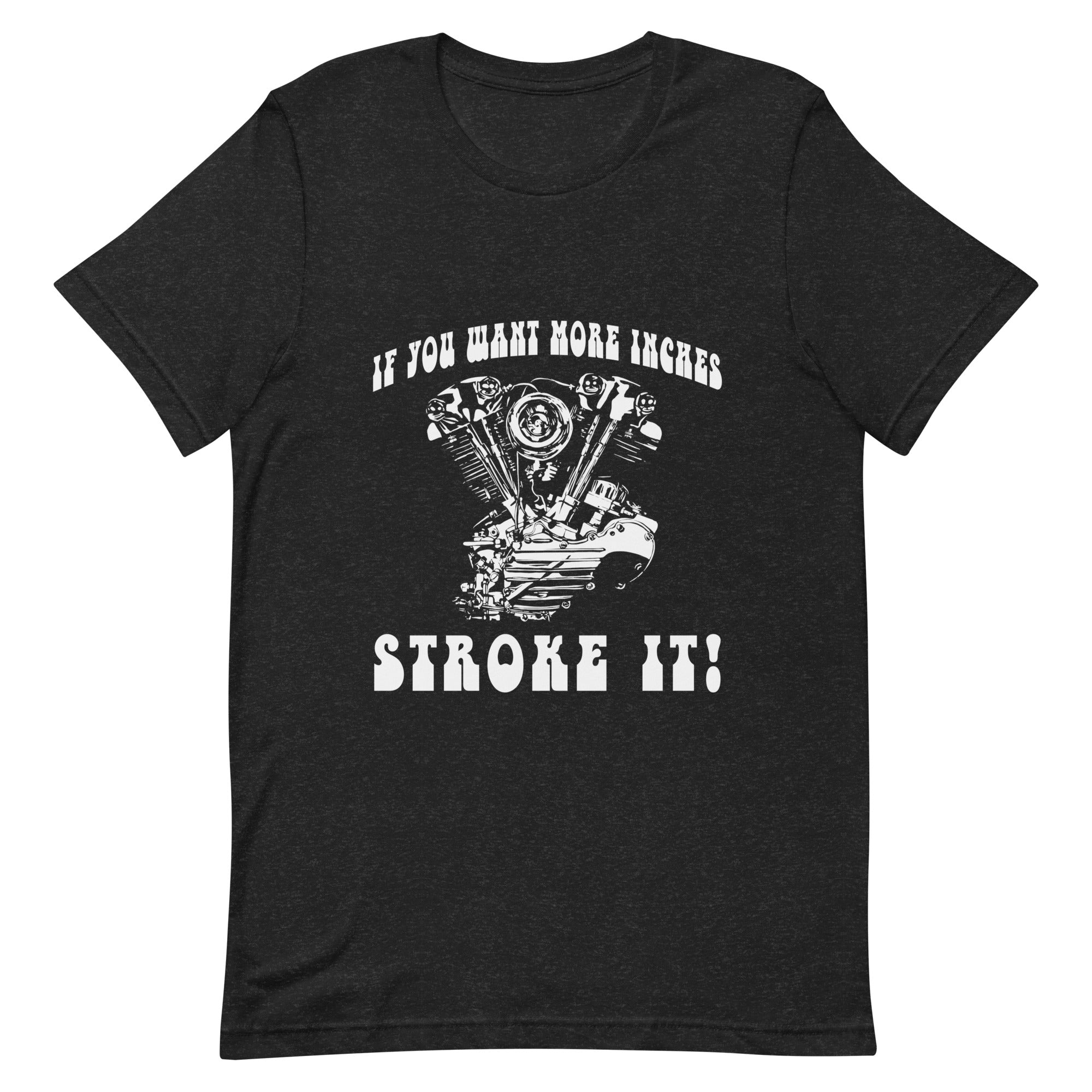 If You Want More Inches Stroke It T-shirt