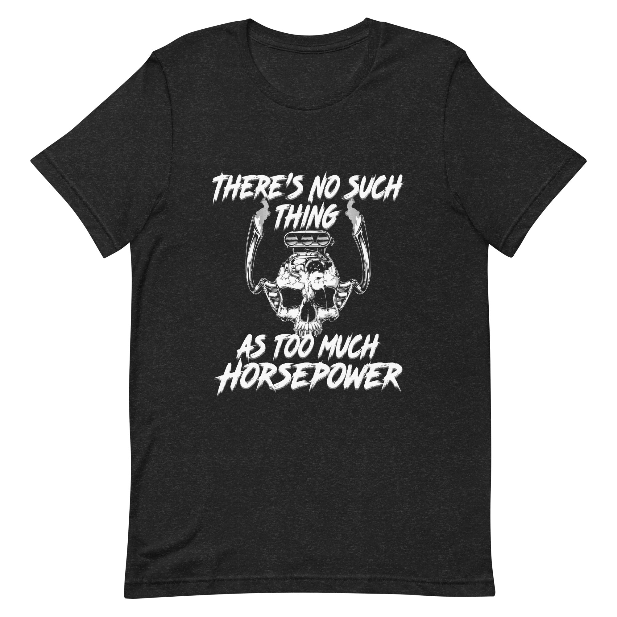 No Such Thing As Too Much Horsepower - V8 Engine T-shirt