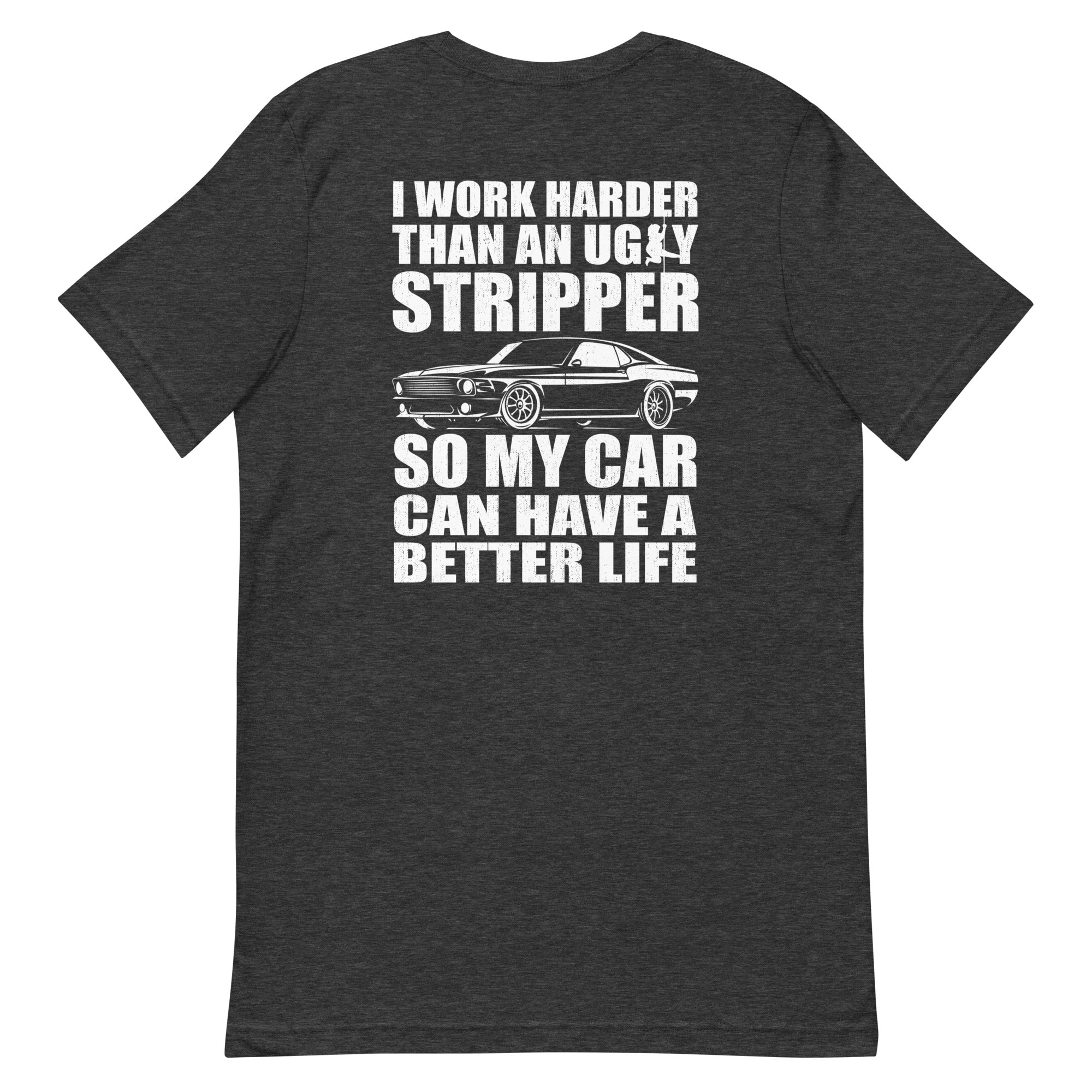 So My Car Can Have A Better Life - T-shirt
