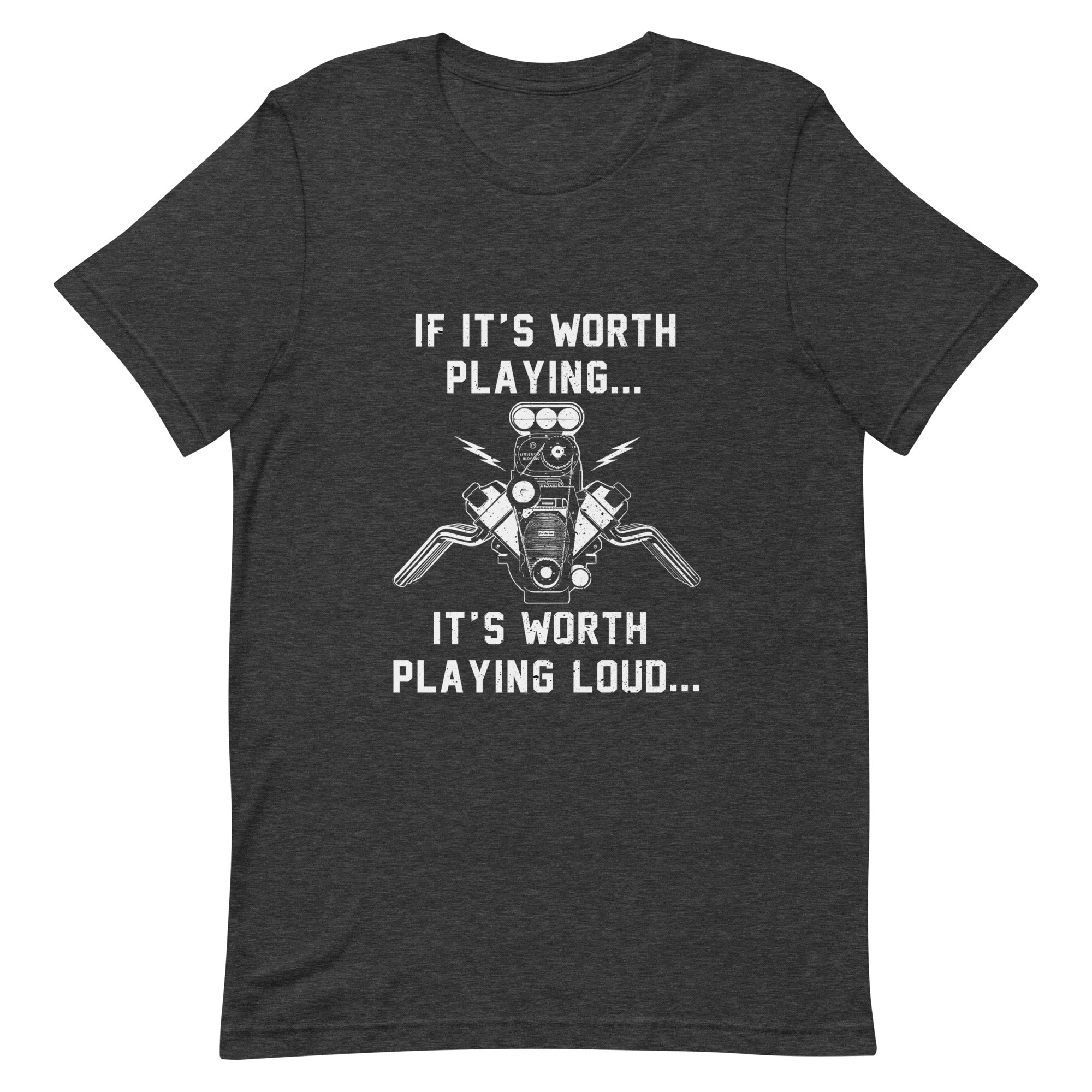 If It's Worth Playing It's Worth Playing Hard V8 Engine T-shirt
