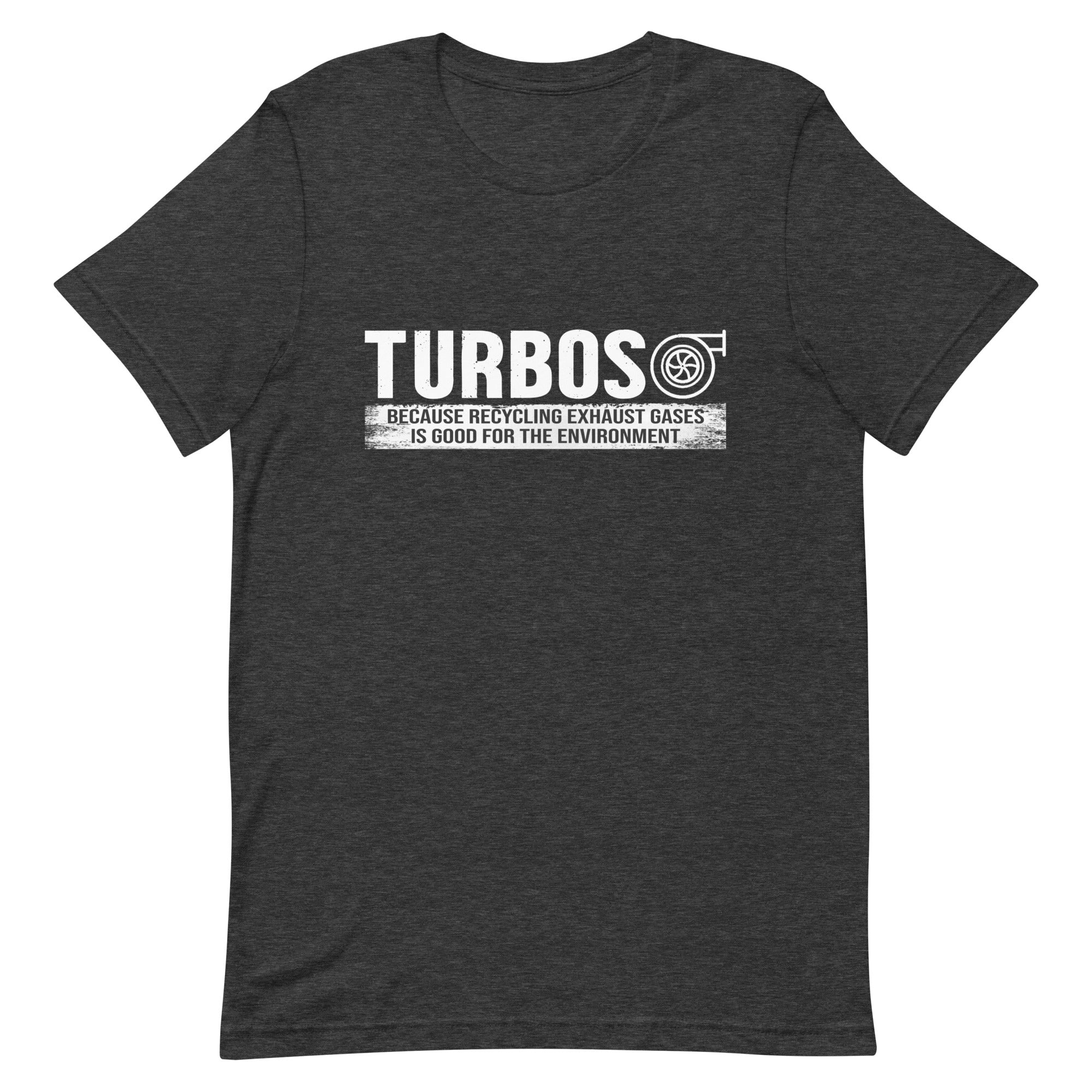 Turbos - Because Recycling Exhaust Gases Is Good For The Environment T-shirt