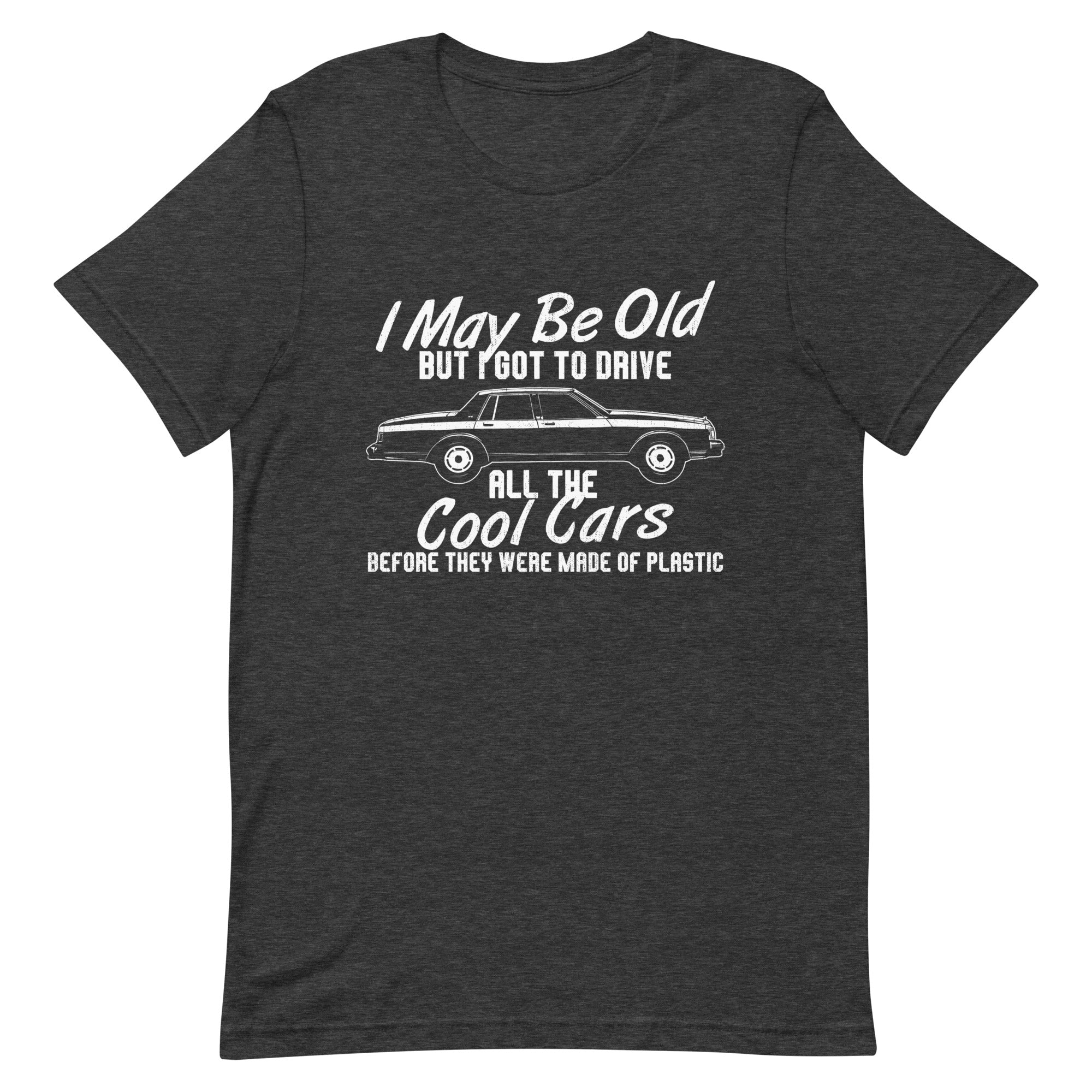 I May Be Old But I Got To See All The Cool Cars - Classic T-shirt