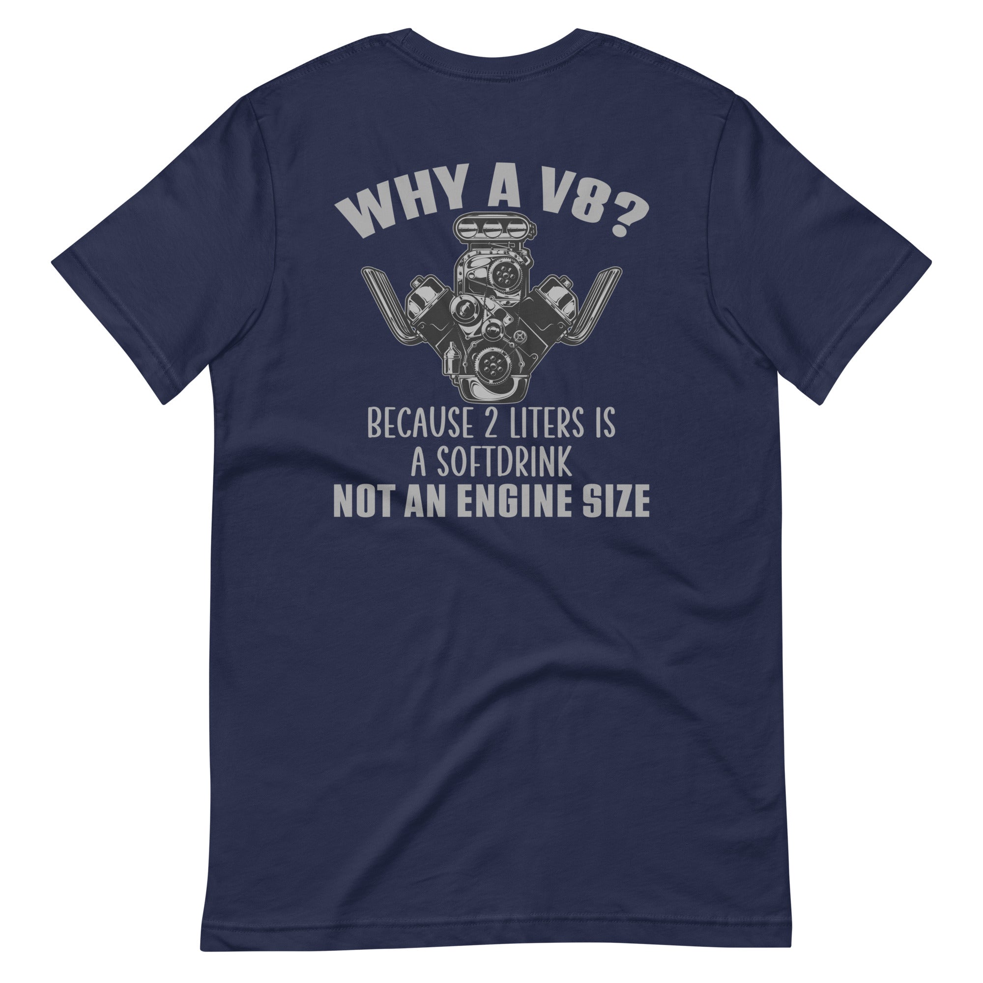 Why A V8 - Engine T-shirt