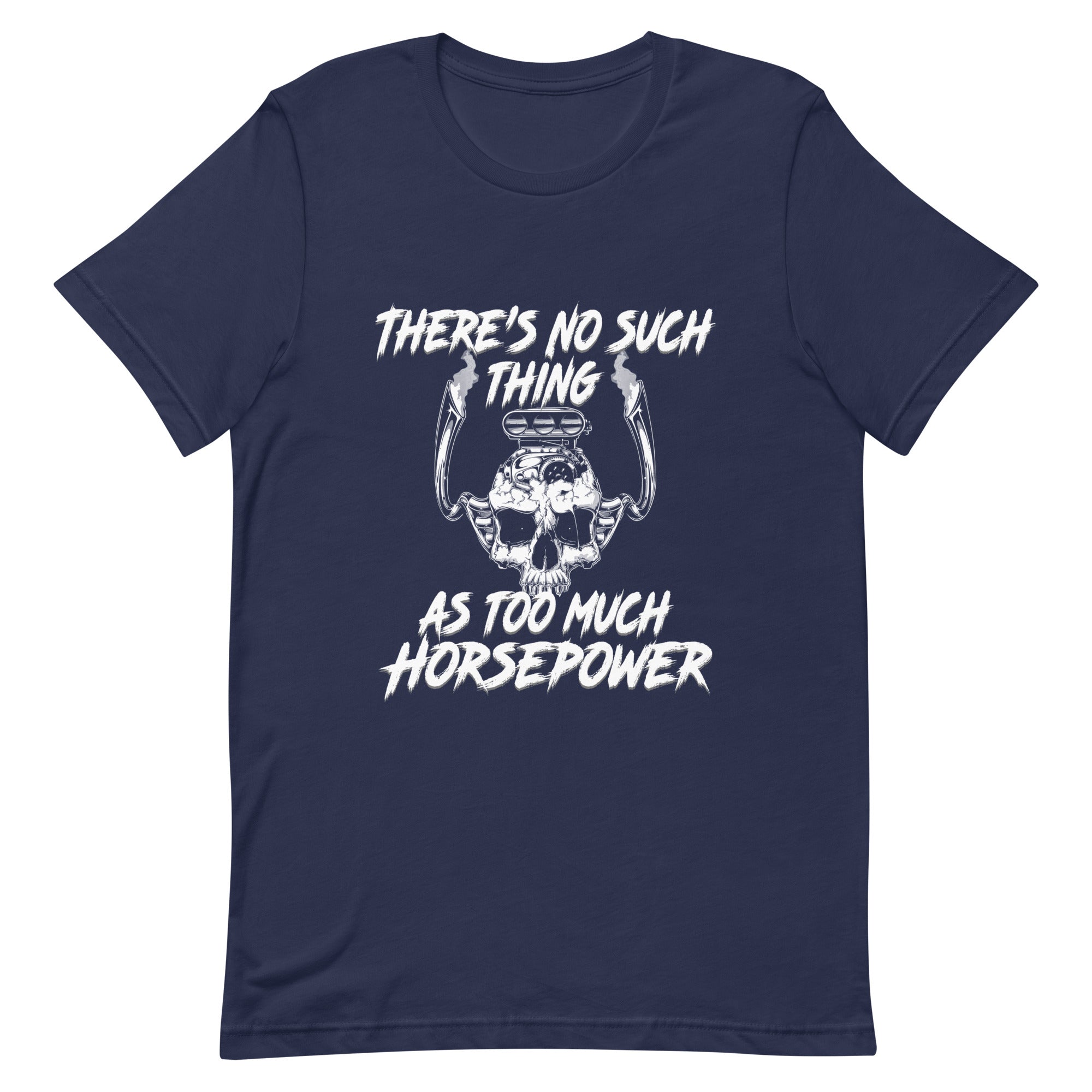 No Such Thing As Too Much Horsepower - V8 Engine T-shirt