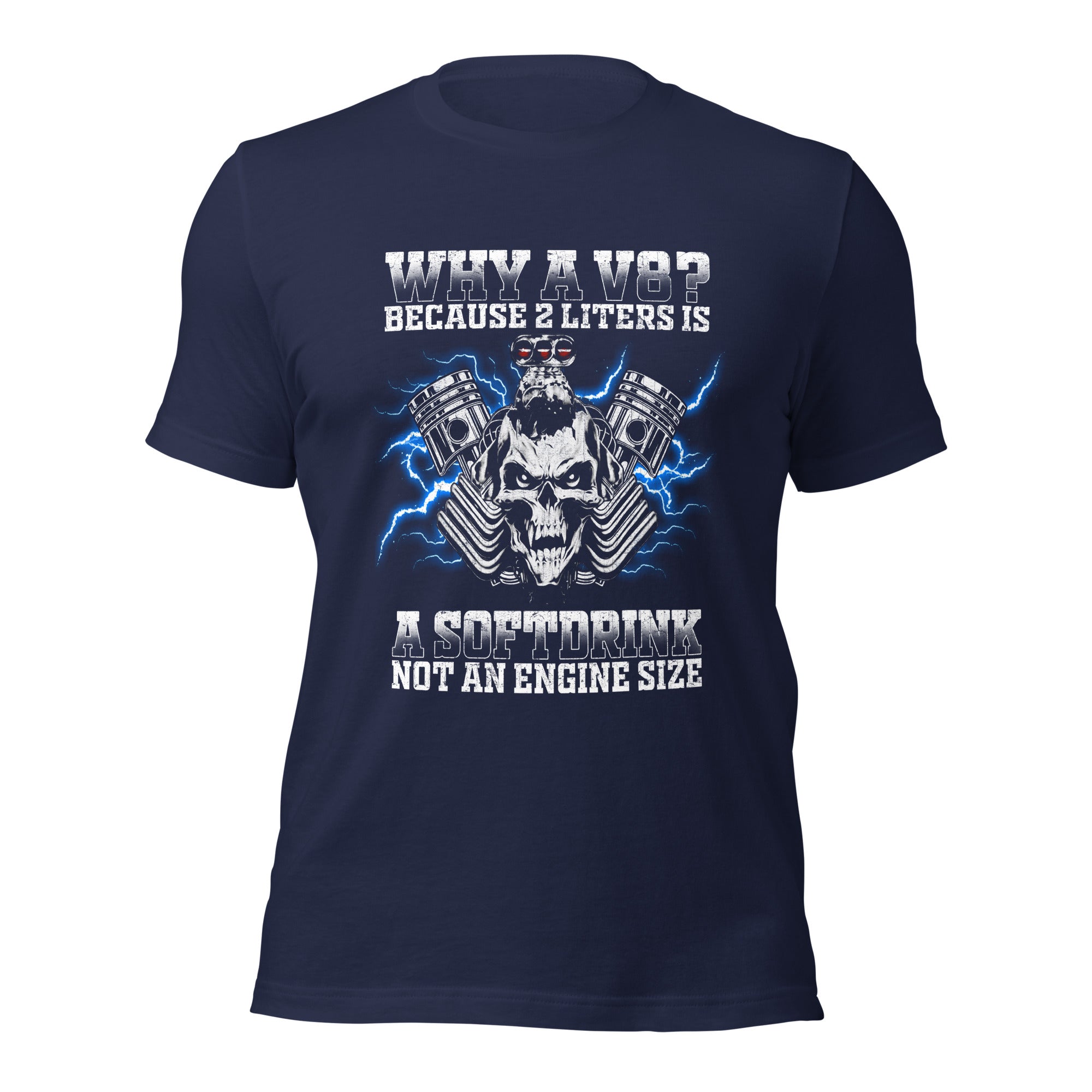 Why A V8 - Because 2 Liters Is A Softdrink - T-shirt