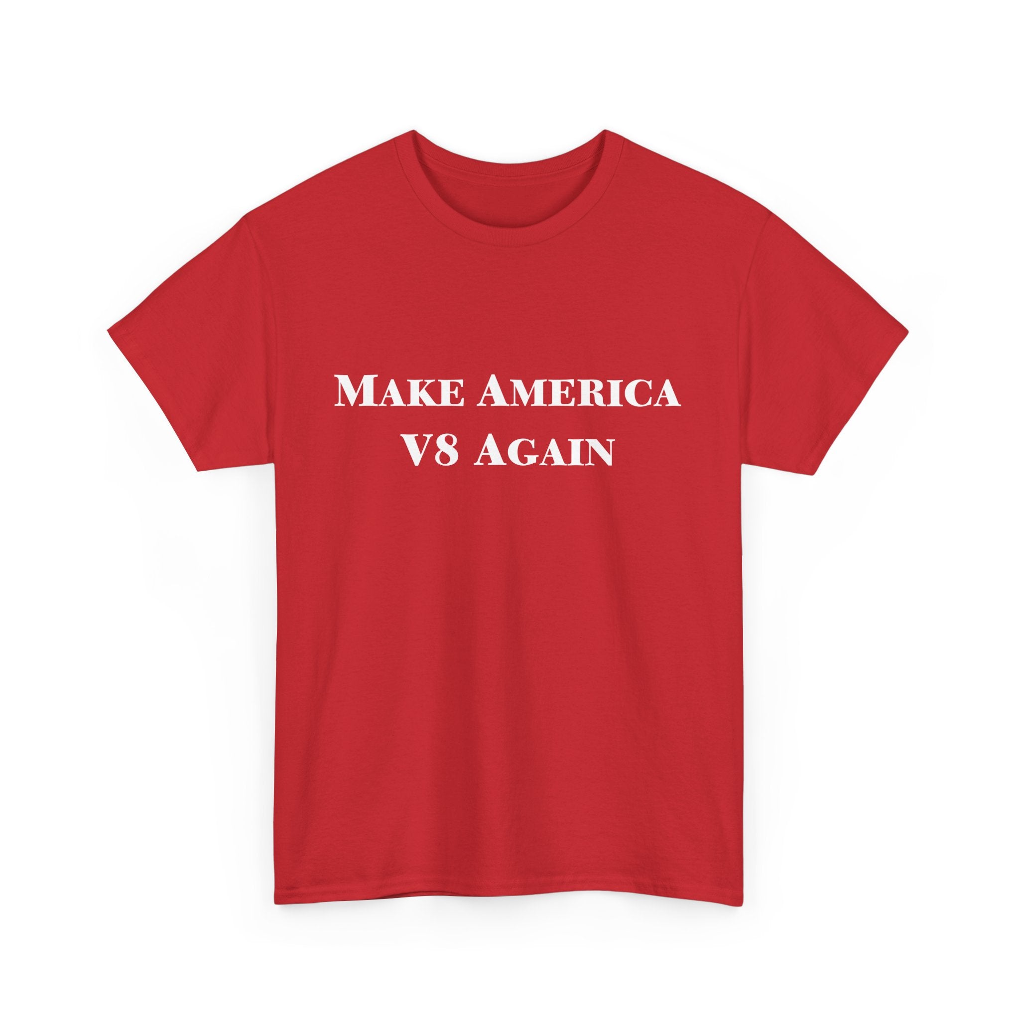 Make America V8 Again - Heavy Cotton Tee