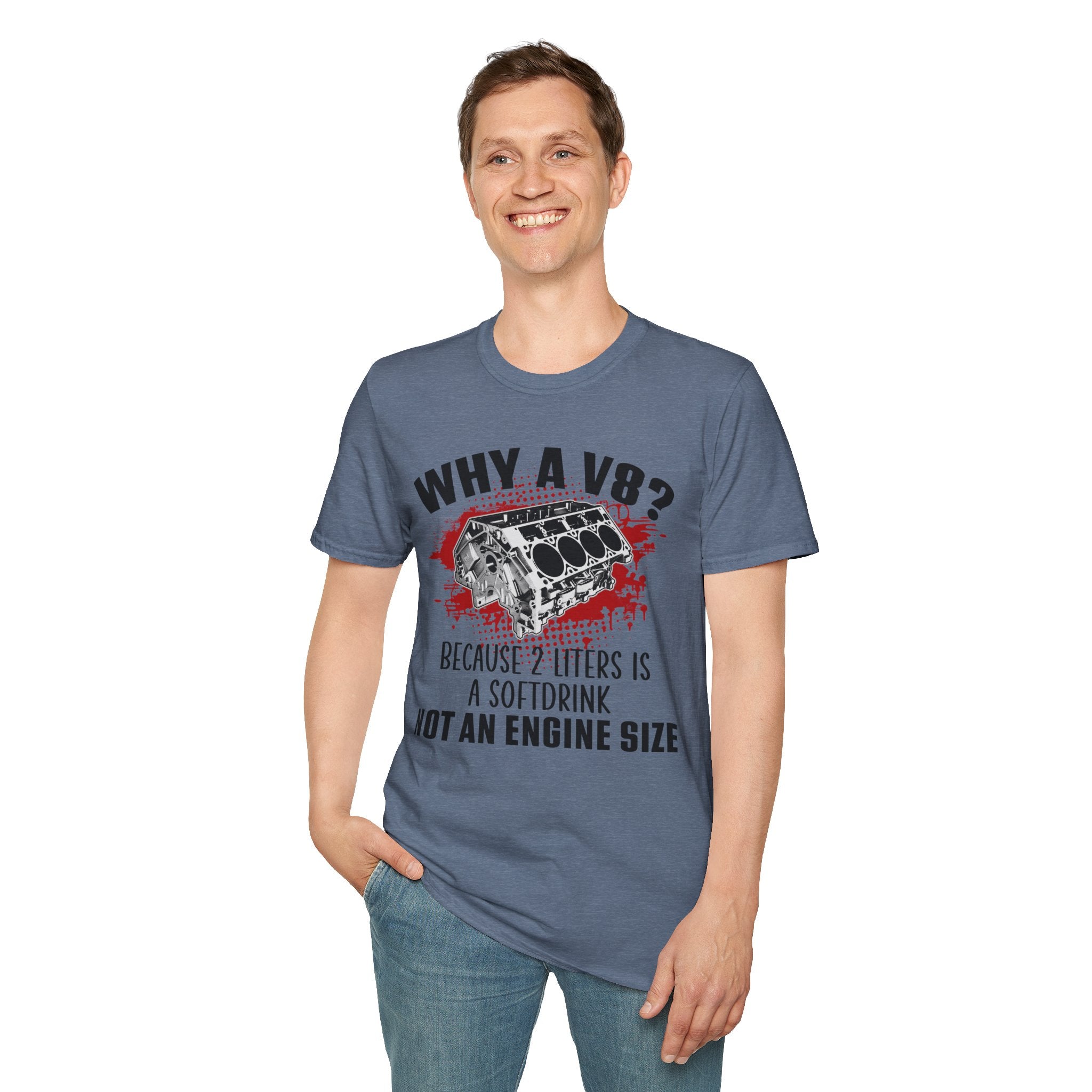 Why A V8? Because 2 Liters Is A Softdrink T-shirt