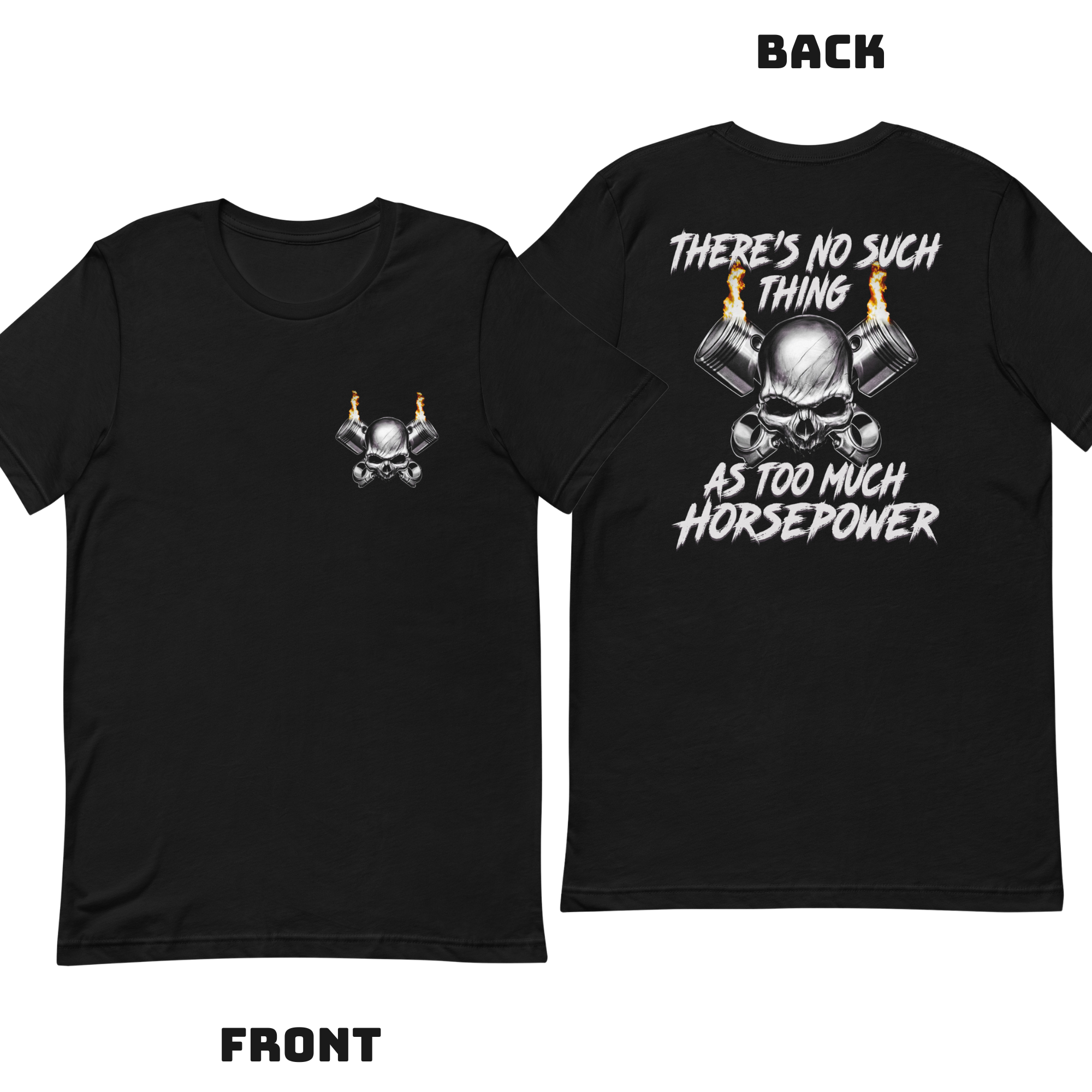 There's No Such Thing As Too Much Horsepower T-shirt