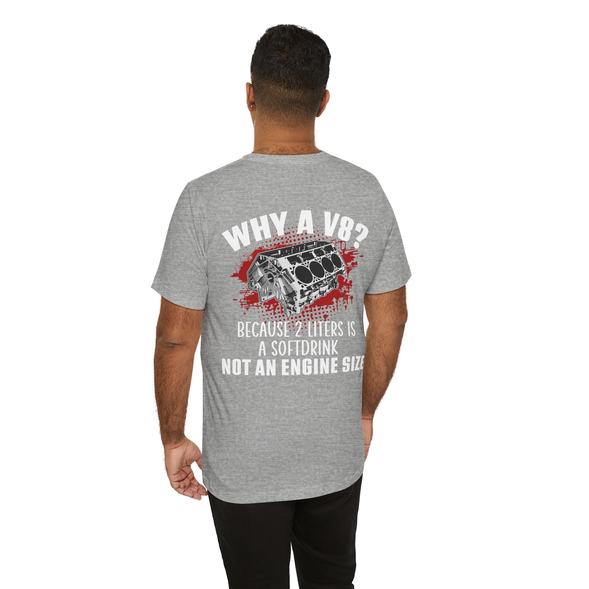 Why A V8? Because 2 Liters Is A Softdrink T-shirt (UK)