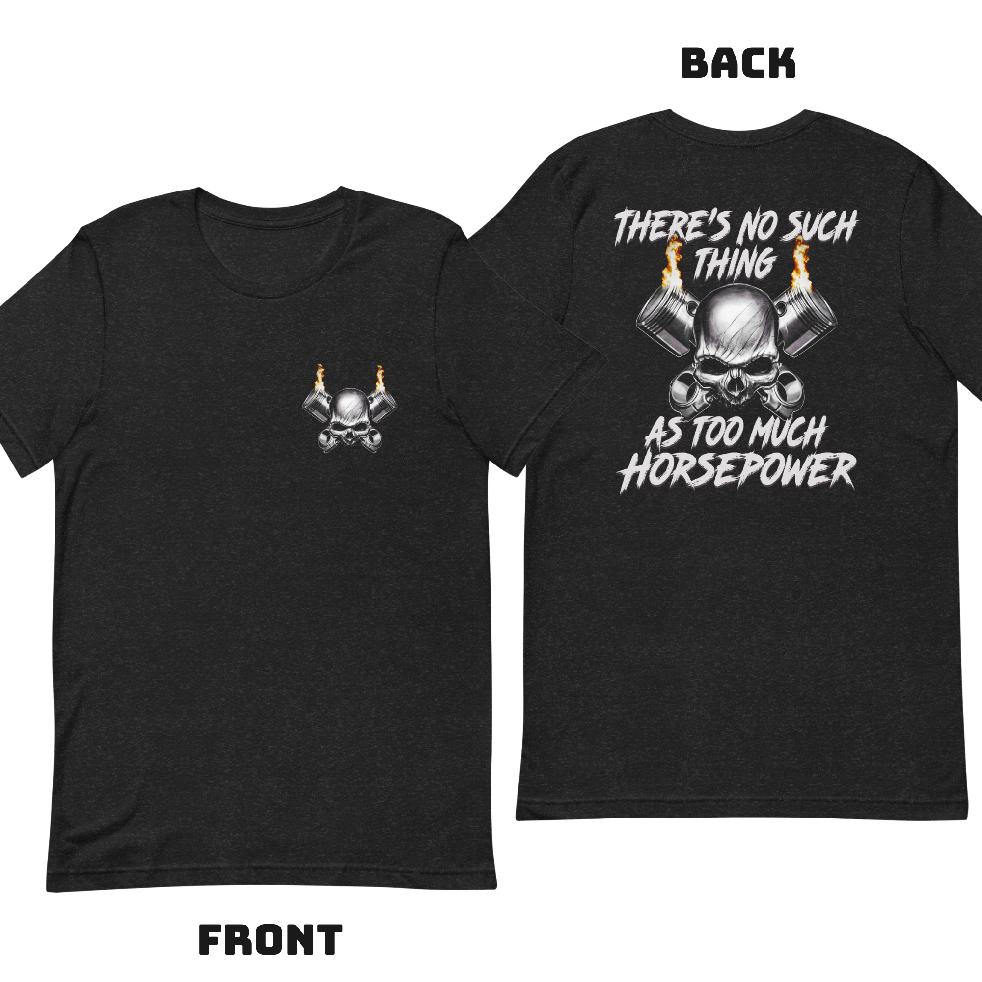 There's No Such Thing As Too Much Horsepower T-shirt