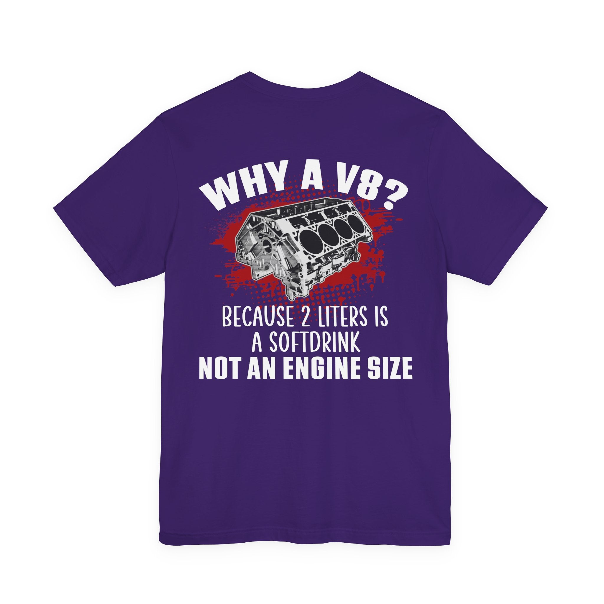 Why A V8? Because 2 Liters Is A Softdrink T-shirt (UK)