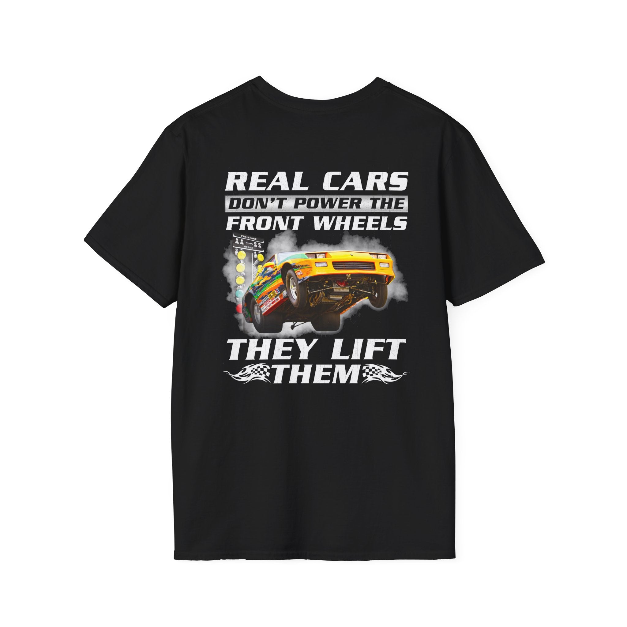 Customizable Real Cars Don't Power The Front Wheels Drag Racing T-shirt