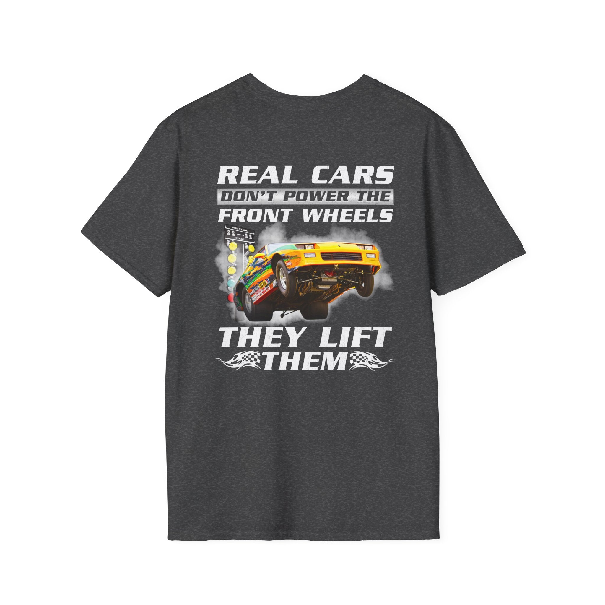 Customizable Real Cars Don't Power The Front Wheels Drag Racing T-shirt