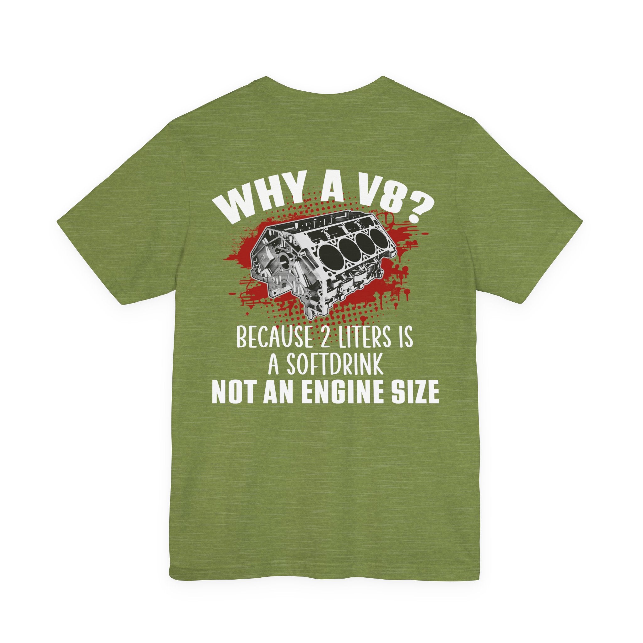 Why A V8? Because 2 Liters Is A Softdrink T-shirt (UK)