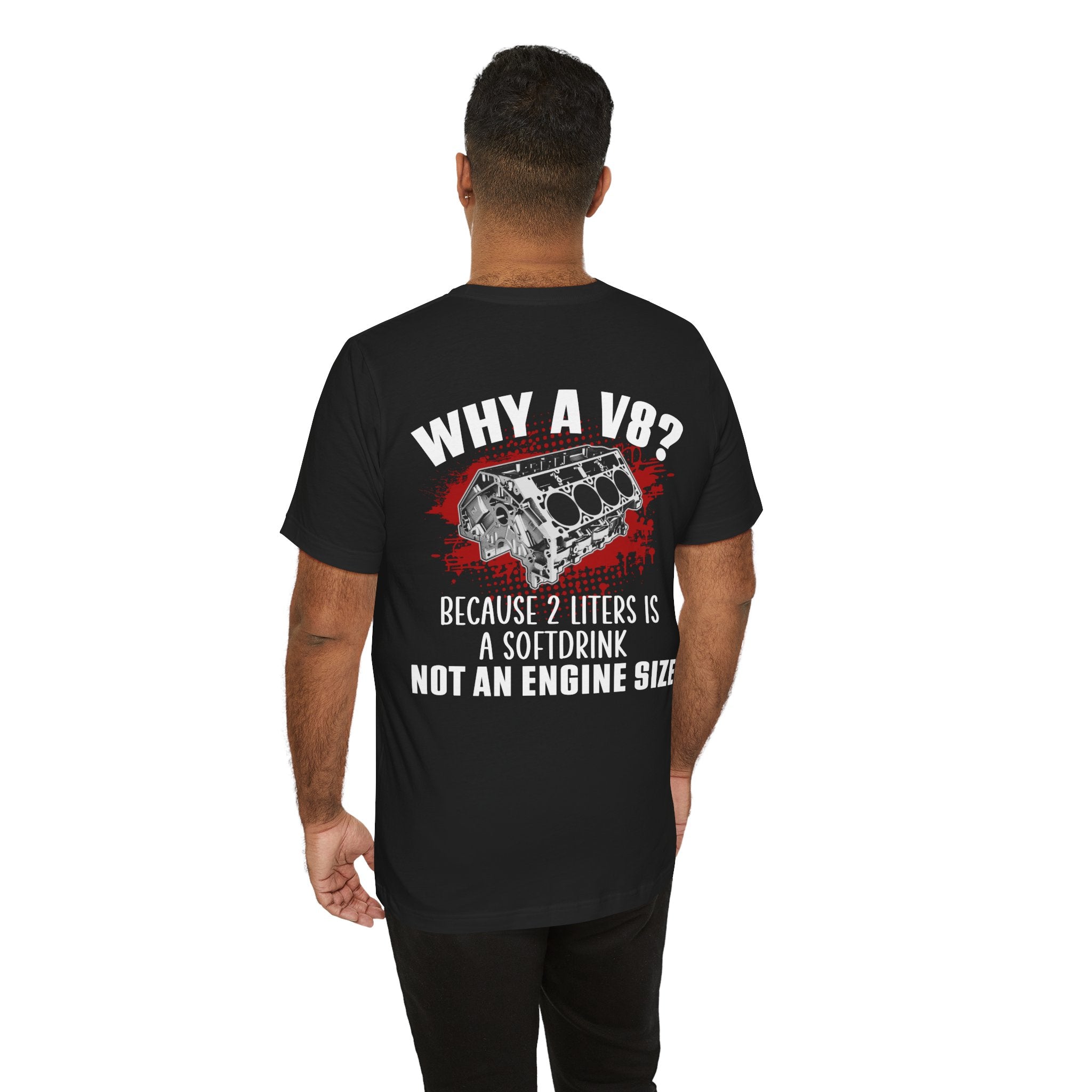 Why A V8? Because 2 Liters Is A Softdrink T-shirt (UK)