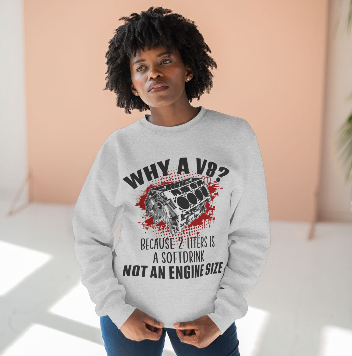 Why A V8? Because 2 Liters Is A Softdrink Crewneck Sweatshirt