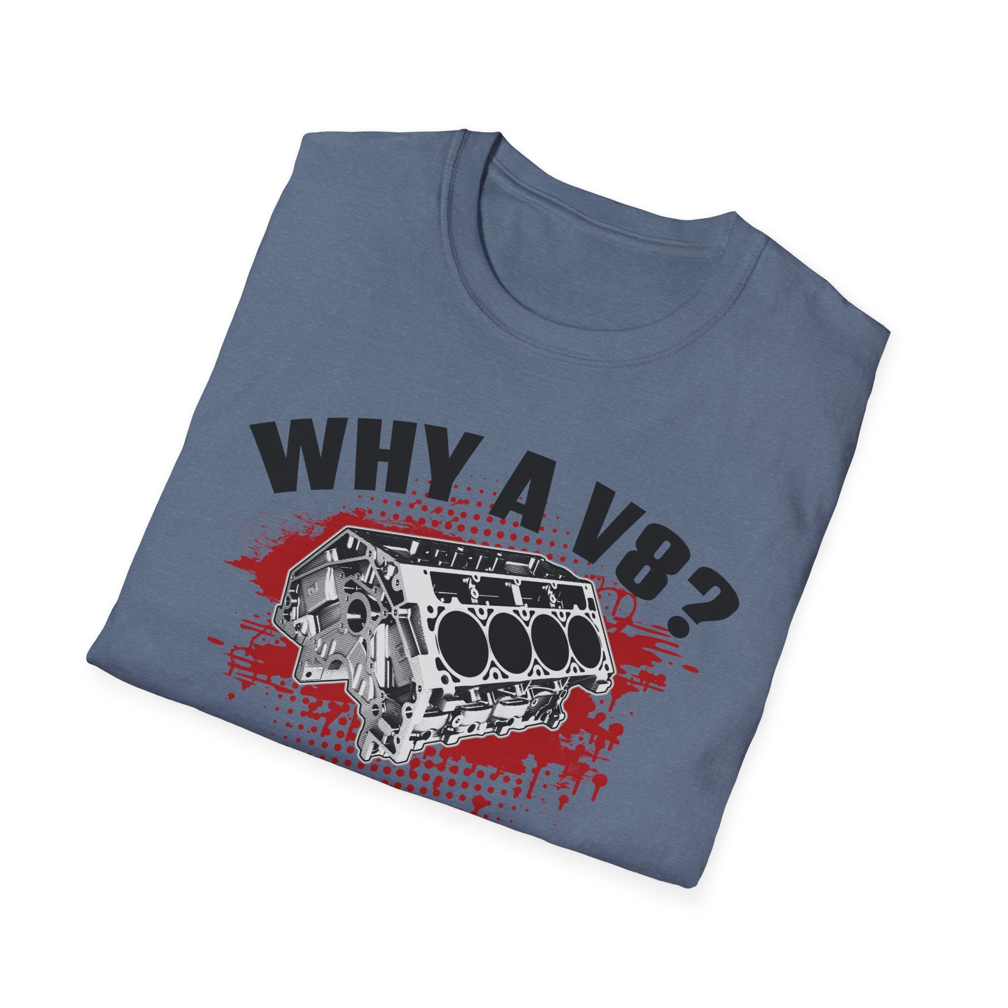 Why A V8? Because 2 Liters Is A Softdrink T-shirt