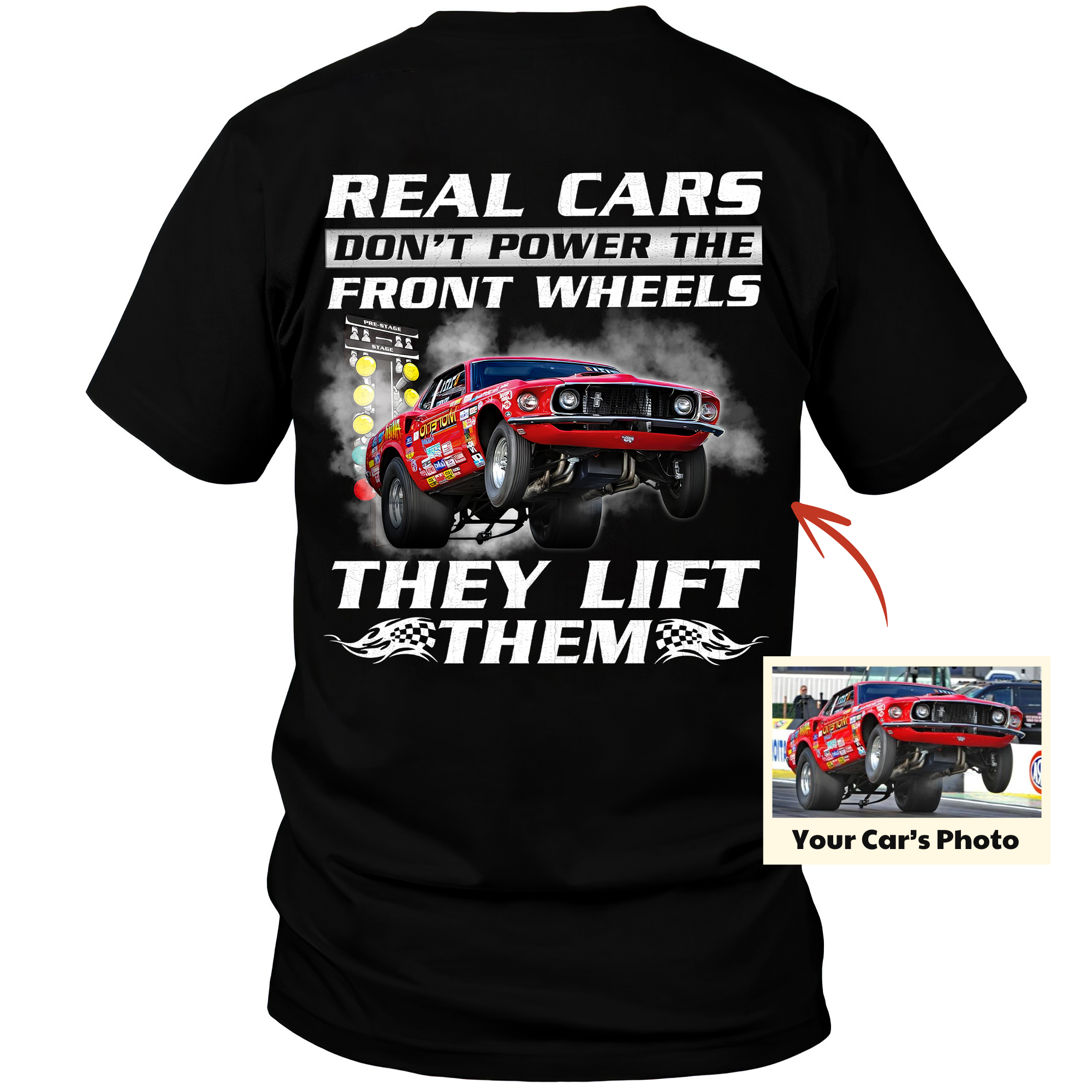 Real Cars Don't Power The Front Wheels Customized Drag Racing T-shirt