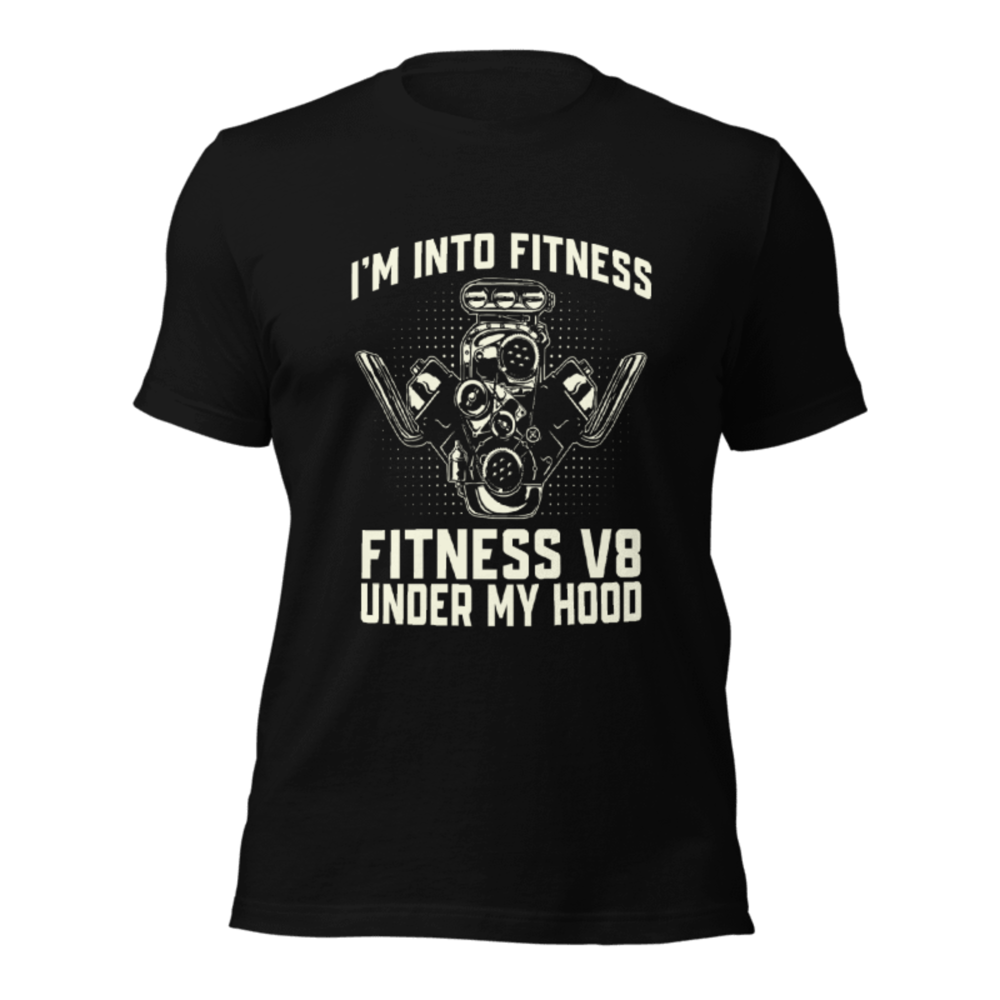 I'm Into Fitness - Fitness V8 Under My Hood T-shirt