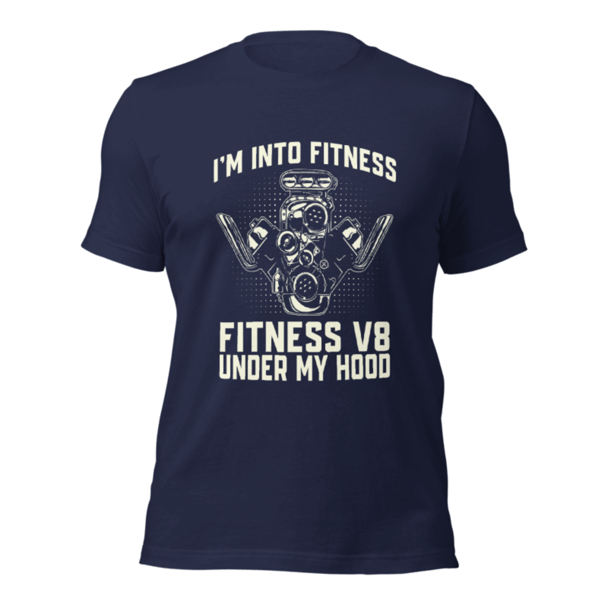 I'm Into Fitness - Fitness V8 Under My Hood T-shirt