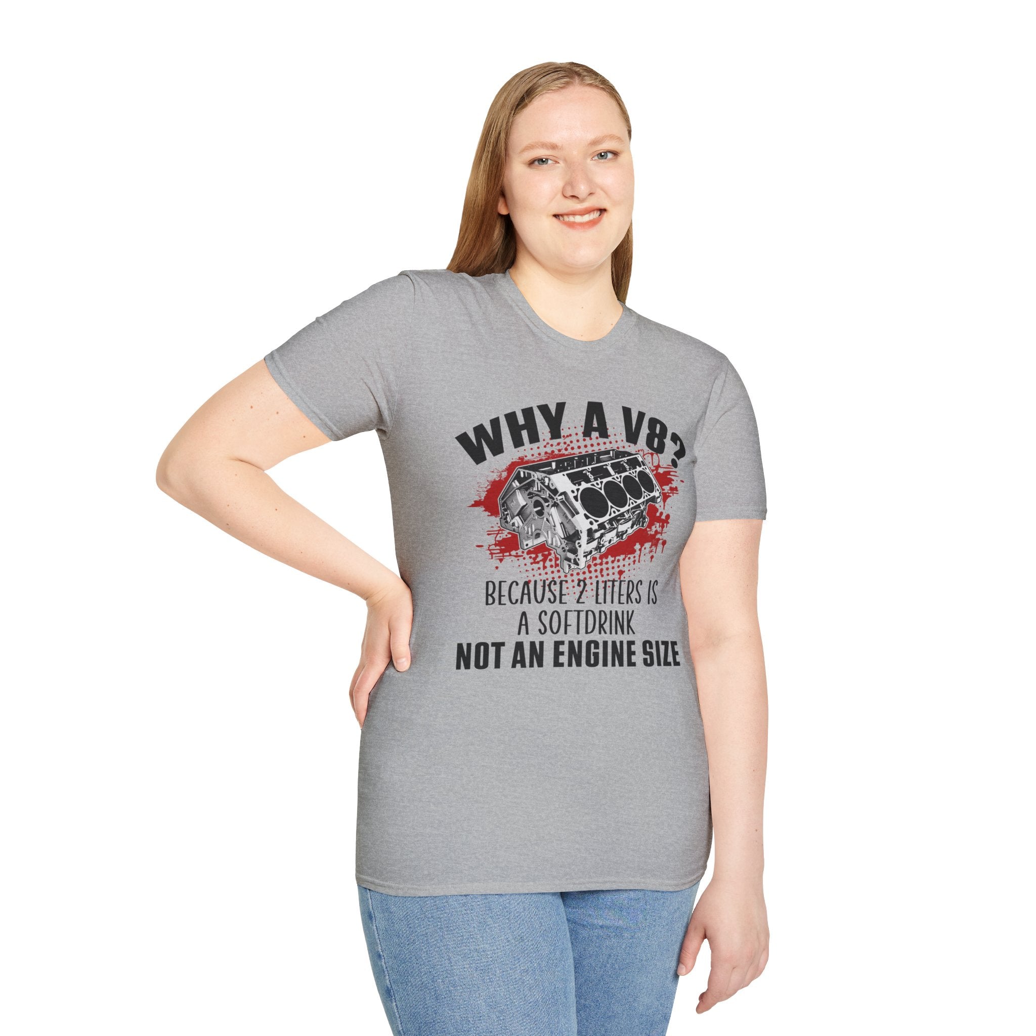 Why A V8? Because 2 Liters Is A Softdrink T-shirt