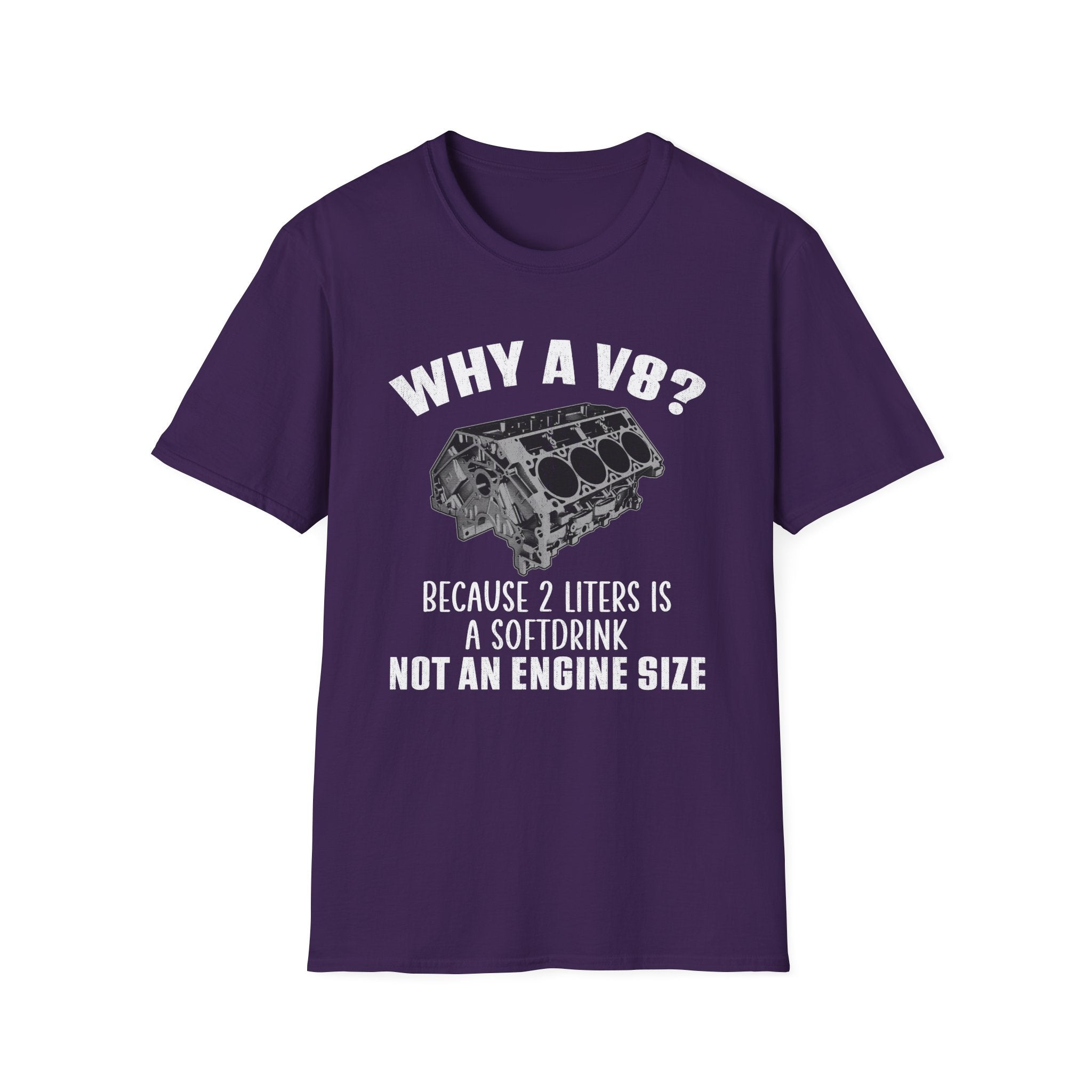 Why A V8? Because 2 Liters Is A Softdrink T-shirt - CA
