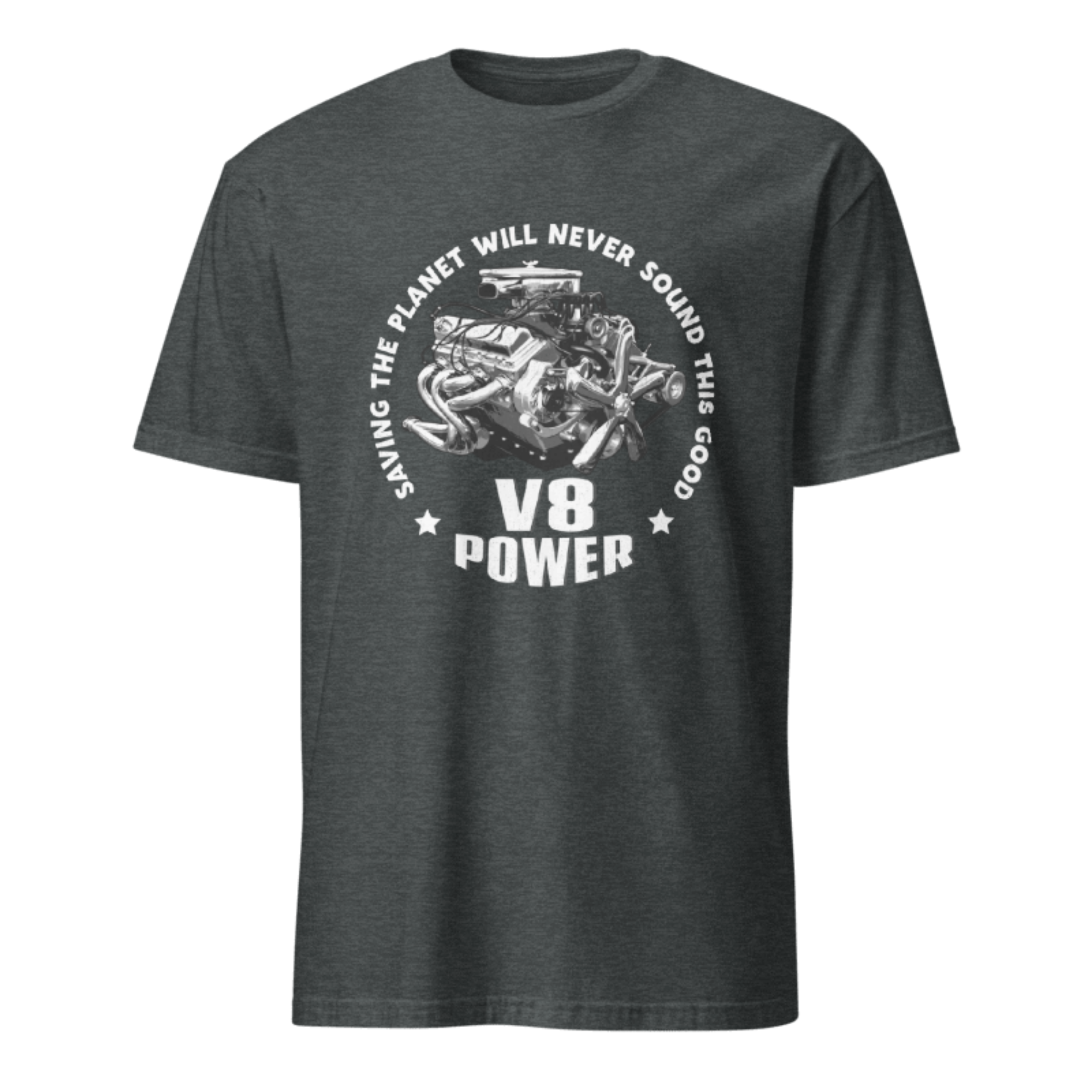 Saving The Planet Will Never Sound This Good V8 Power T-shirt