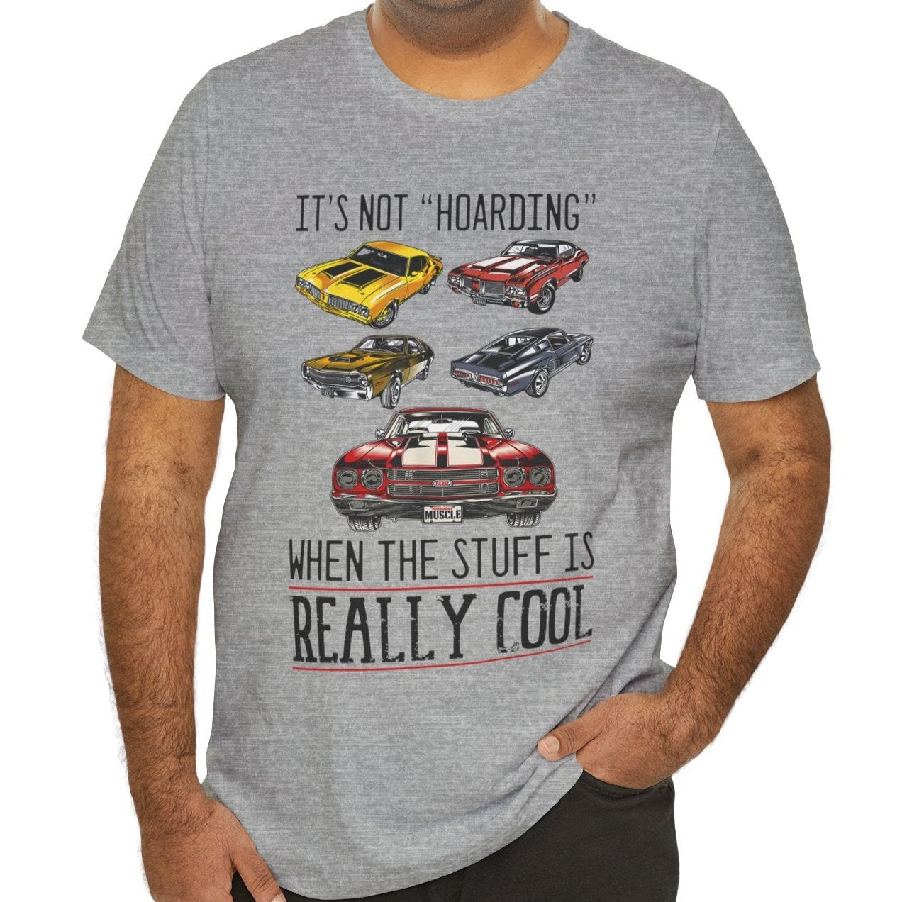 It's Not "Hoarding" When The Stuff Is Really Cool Muscle Cars T-shirt