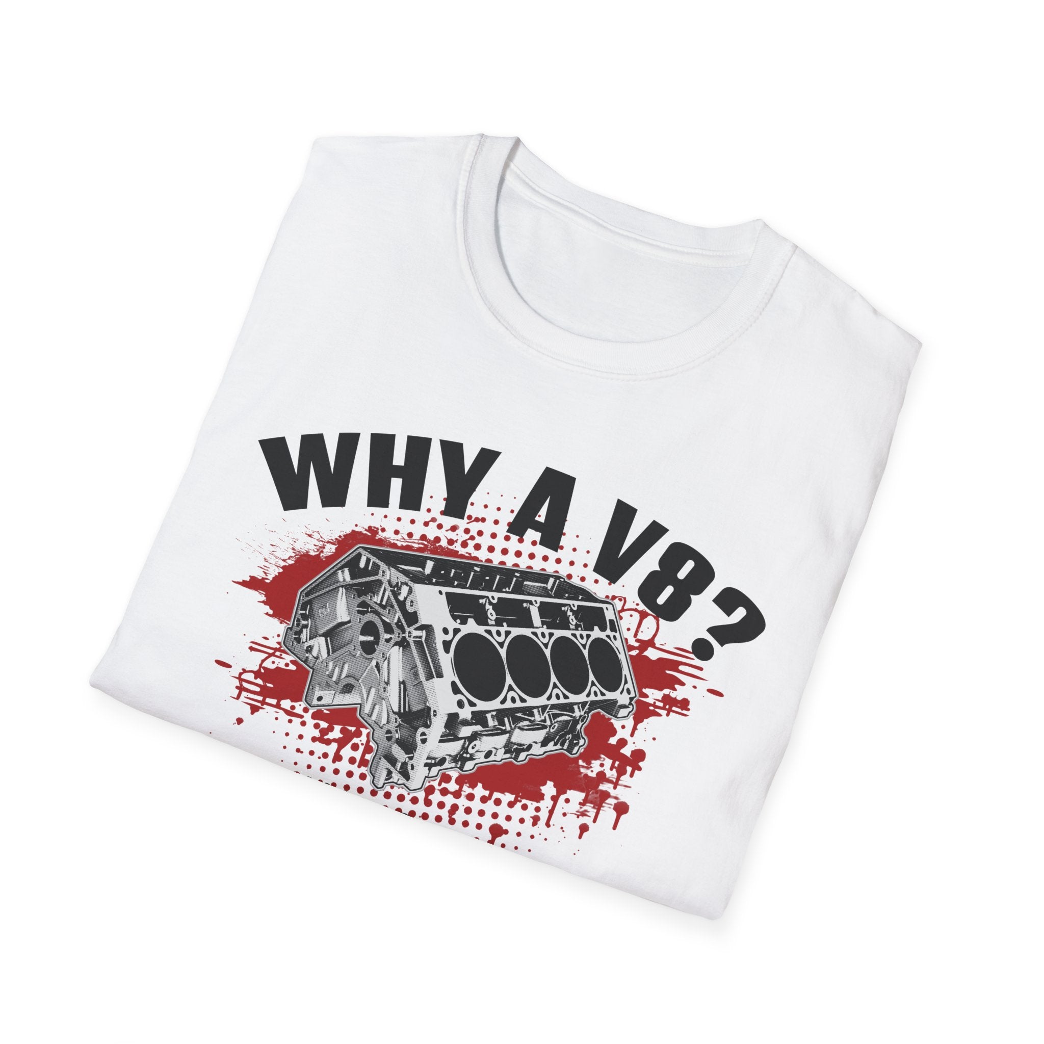 Why A V8? Because 2 Liters Is A Softdrink T-shirt