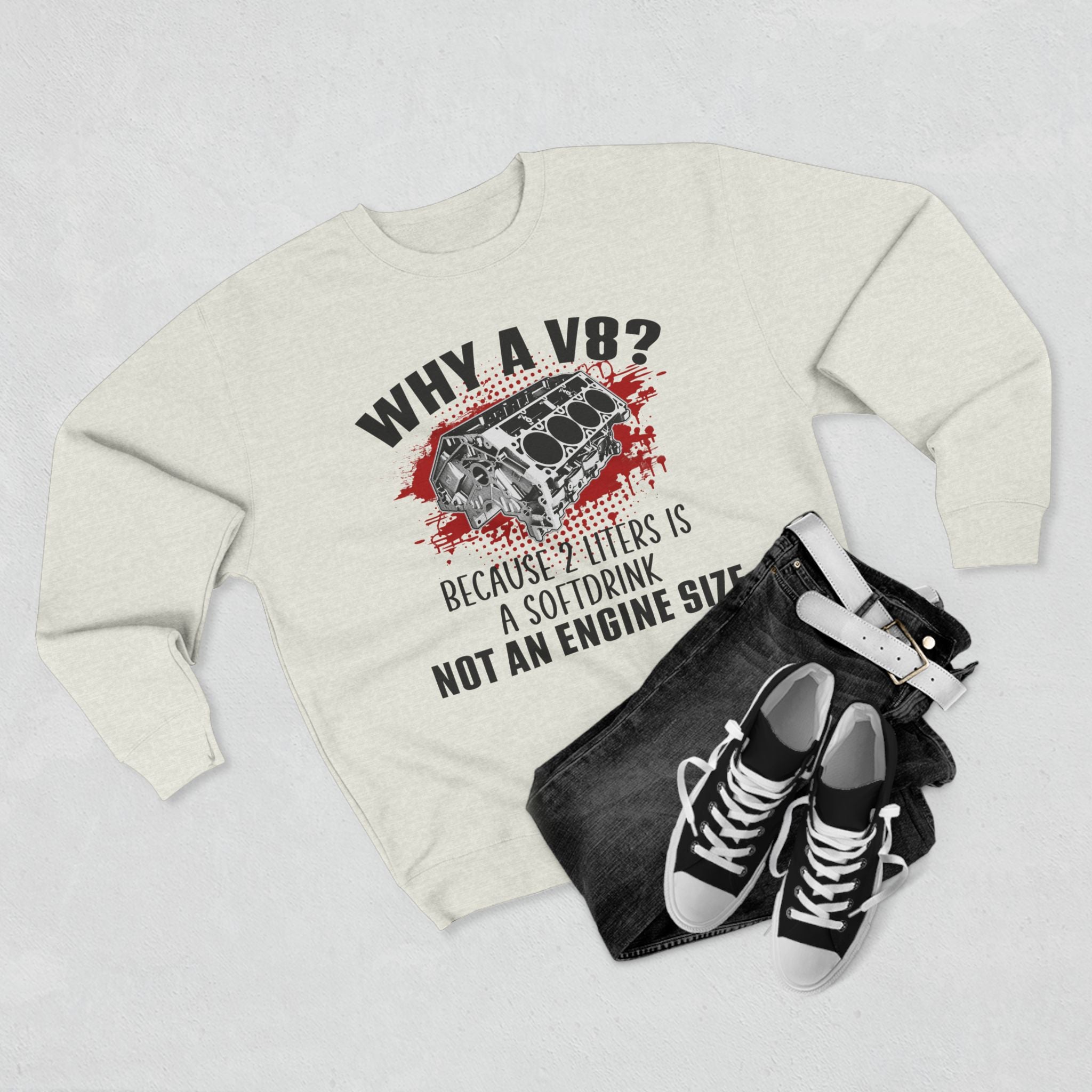Why A V8? Because 2 Liters Is A Softdrink Crewneck Sweatshirt