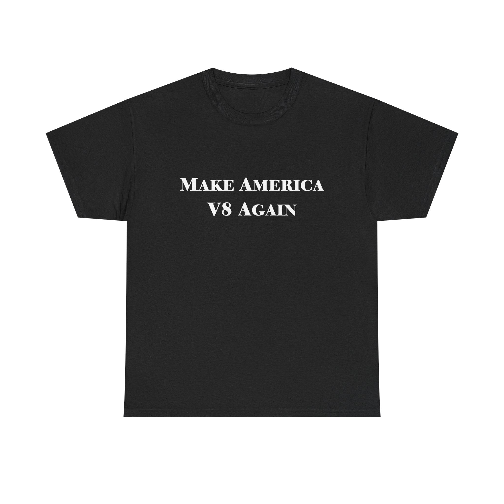 Make America V8 Again - Heavy Cotton Tee