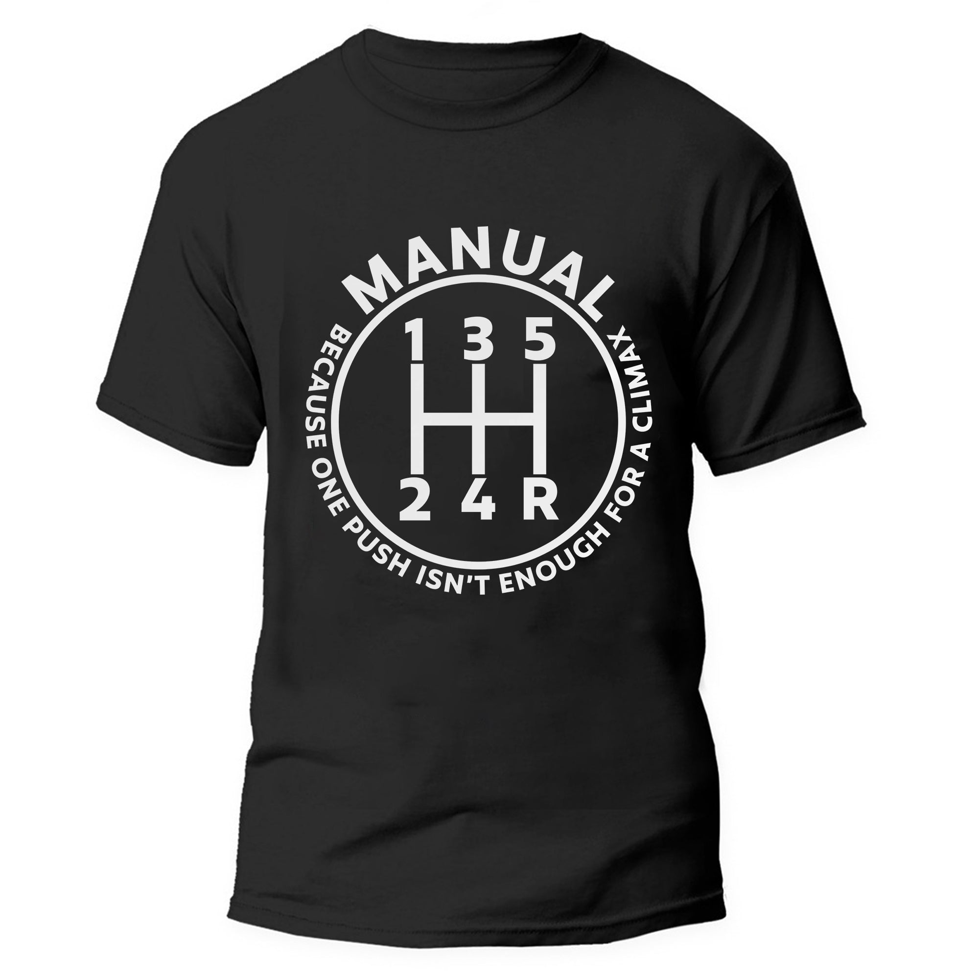 Manual Because One Push Isn't Enough For A Climax - Car Manual Gear Shifting T-shirt