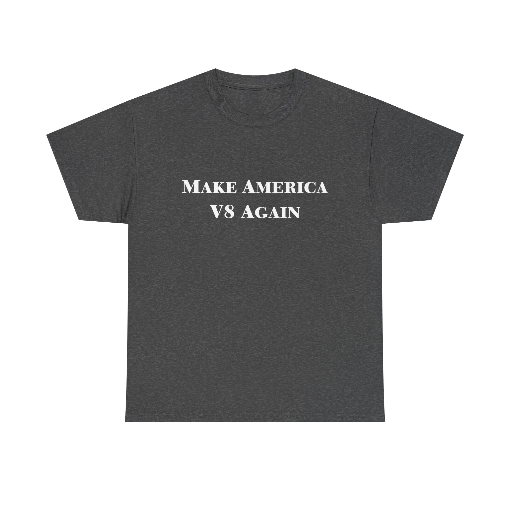 Make America V8 Again - Heavy Cotton Tee