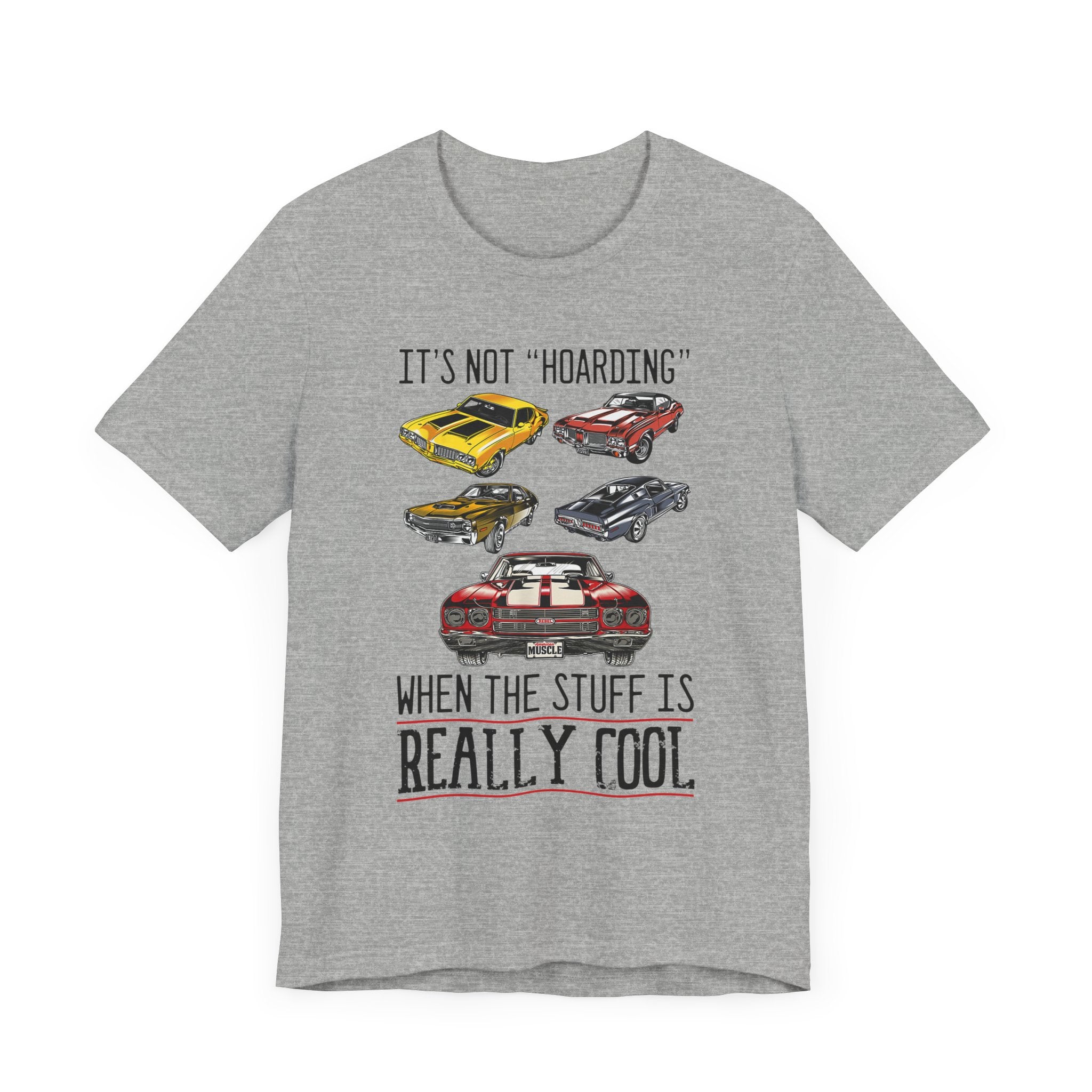 It's Not "Hoarding" When The Stuff Is Really Cool Muscle Cars T-shirt