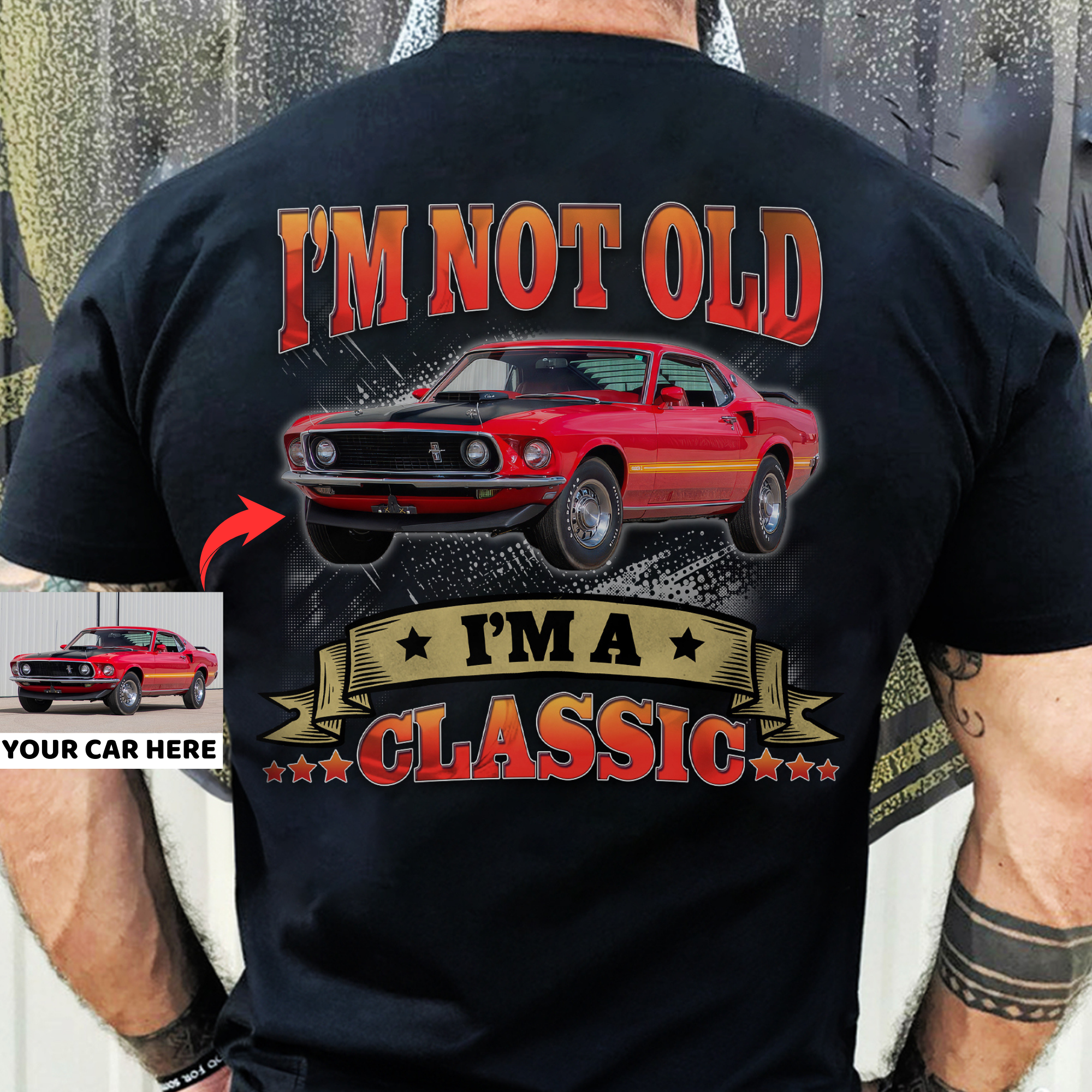 I'm Not Old I'm A Classic - Personalized Car T-shirt