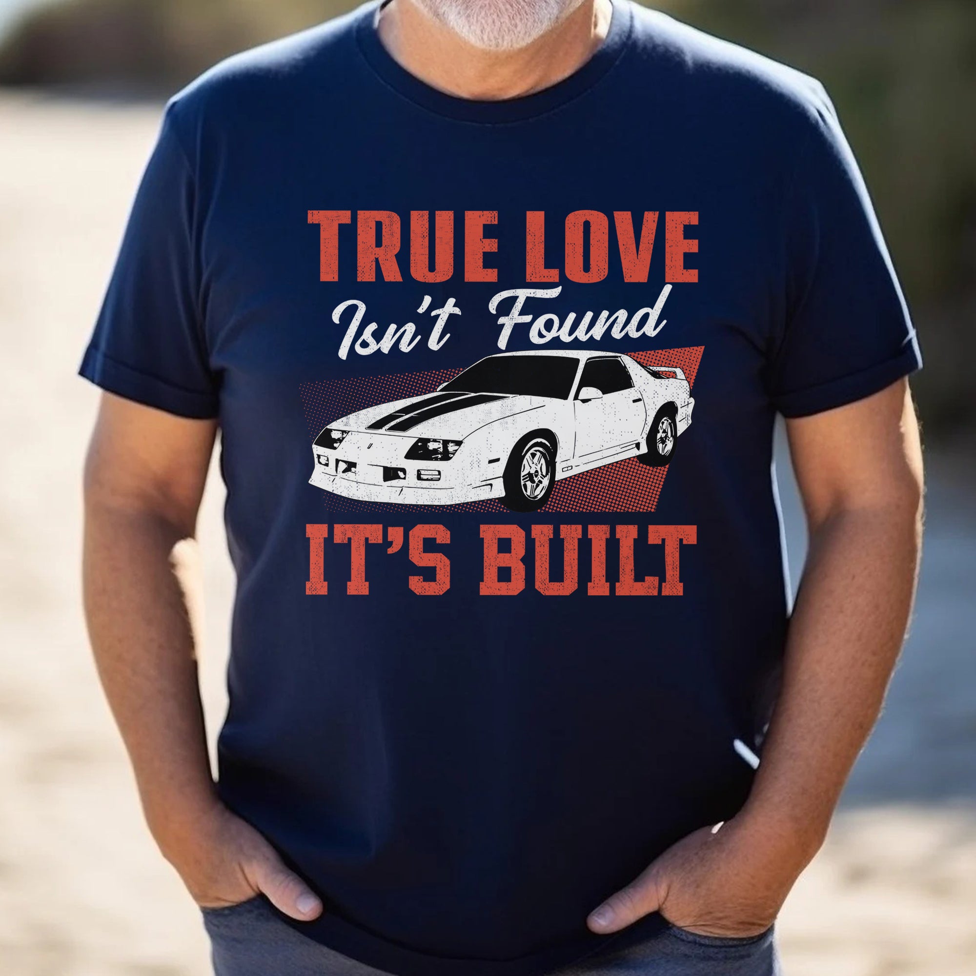 True Love Isn't Found It's Built T-shirt