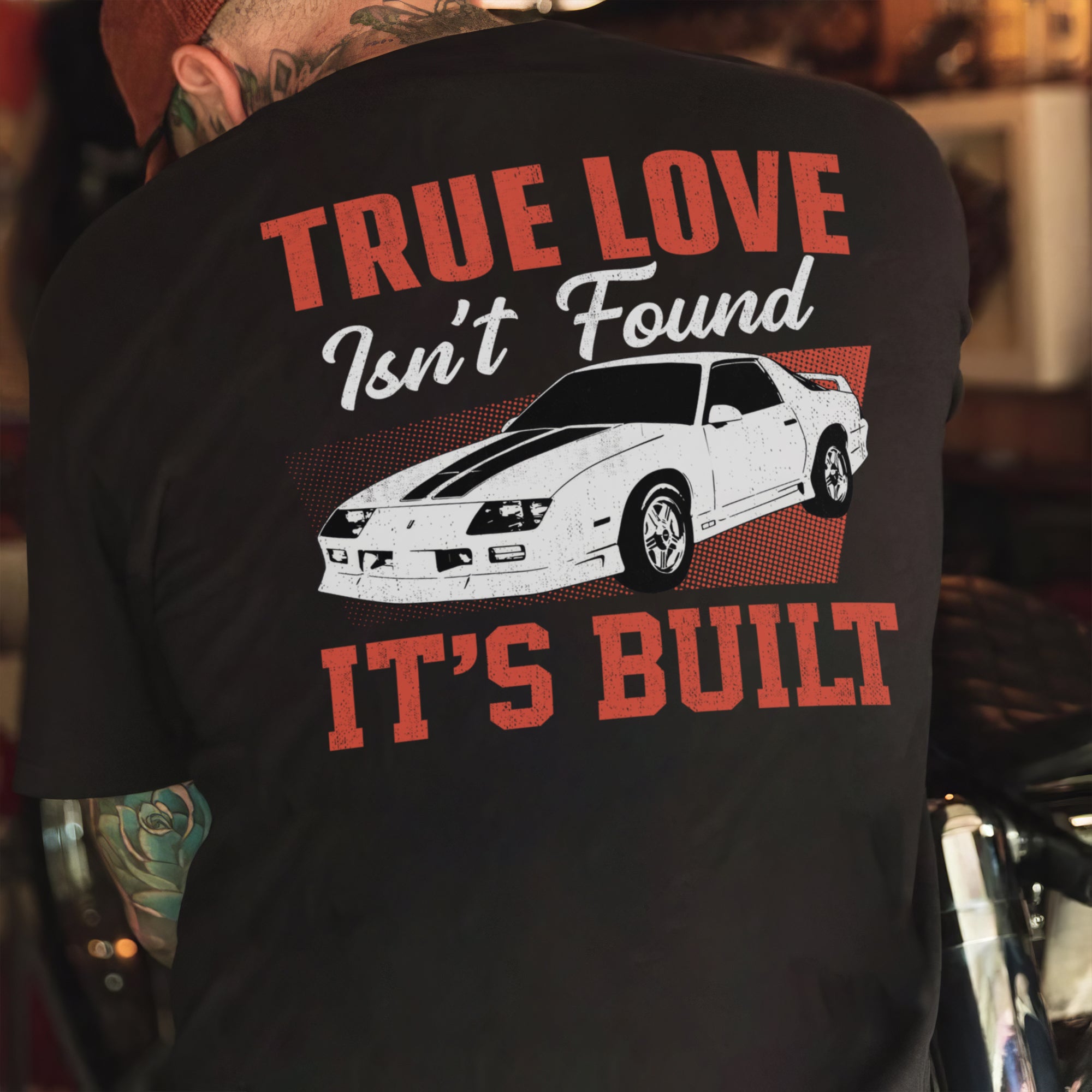 True Love Isn't Found It's Built T-shirt