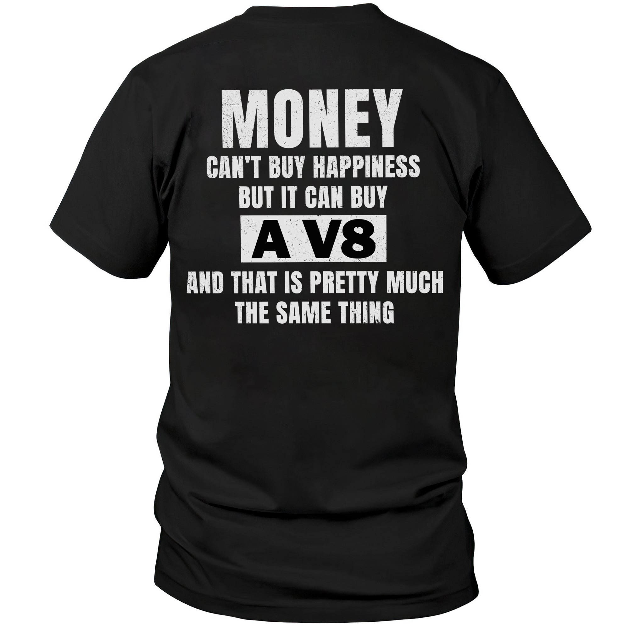 Money Can't Buy Happiness But It Can Buy A V8 T-shirt