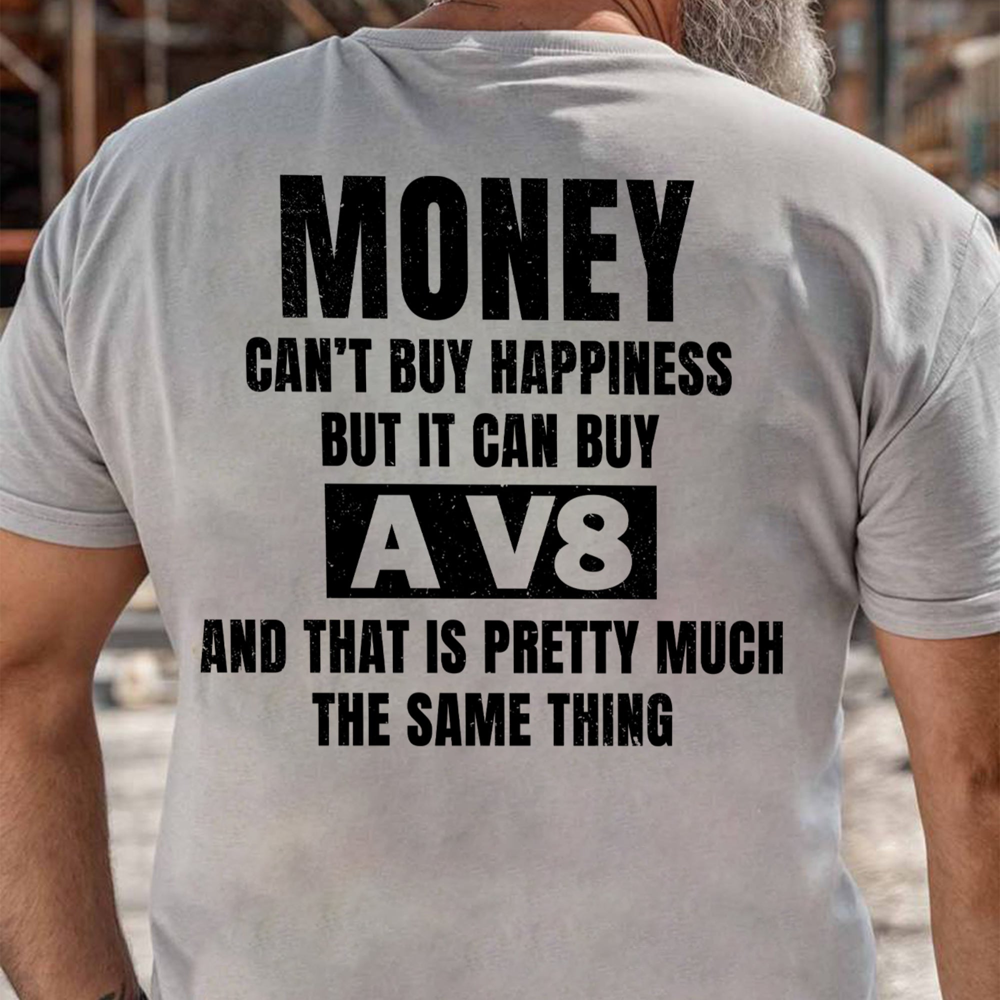 Money Can't Buy Happiness But It Can Buy A V8 T-shirt